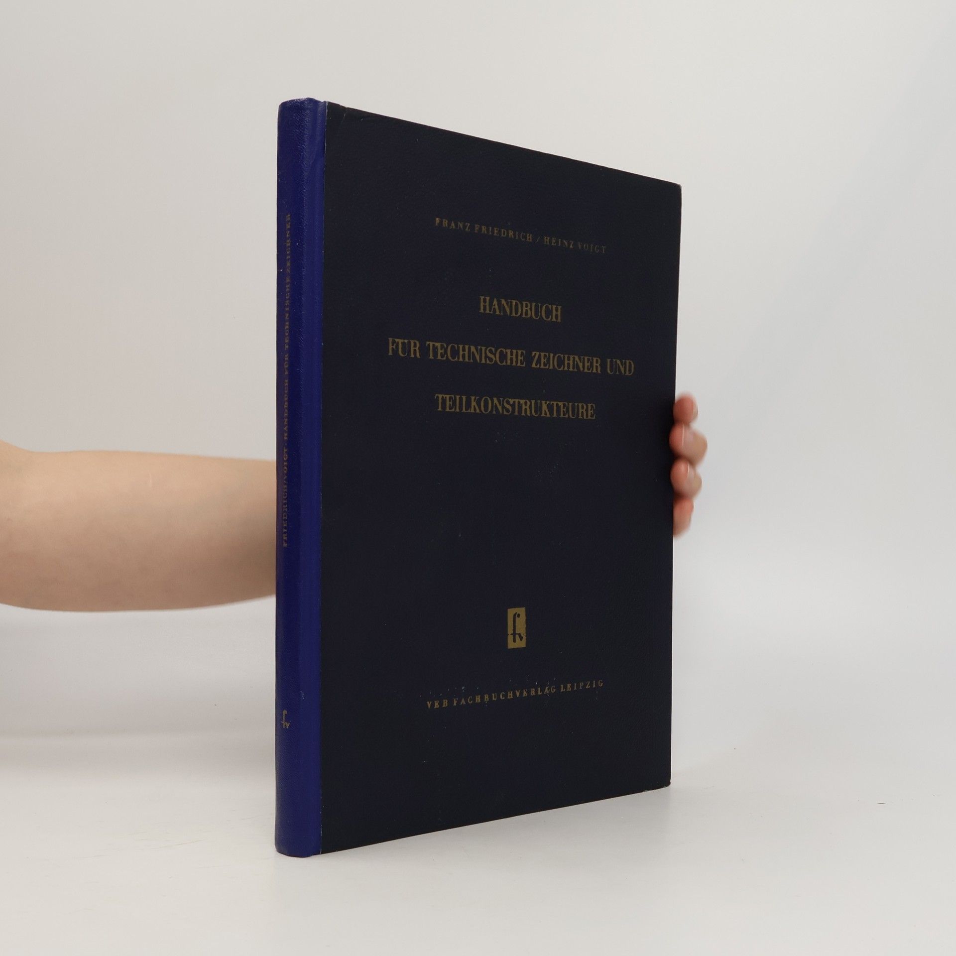 Franz Friedrich Handbuch für Technische Zeichner und Teilkonstrukteure