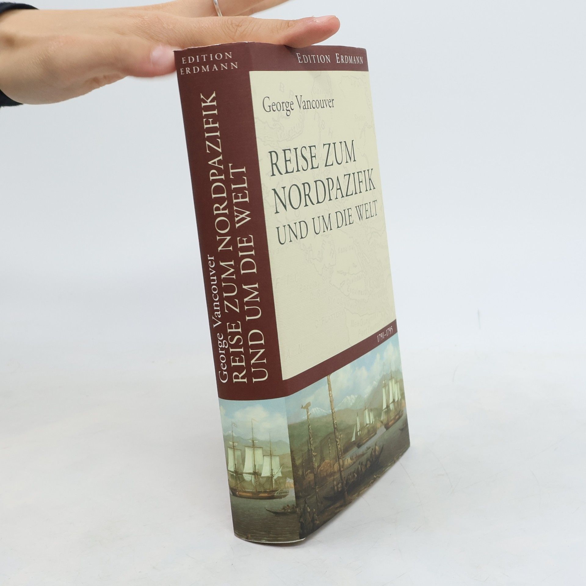 George Vancouver Edition Erdmann: Reise zum Nordpazifik und um die Welt ; 1791 - 1795