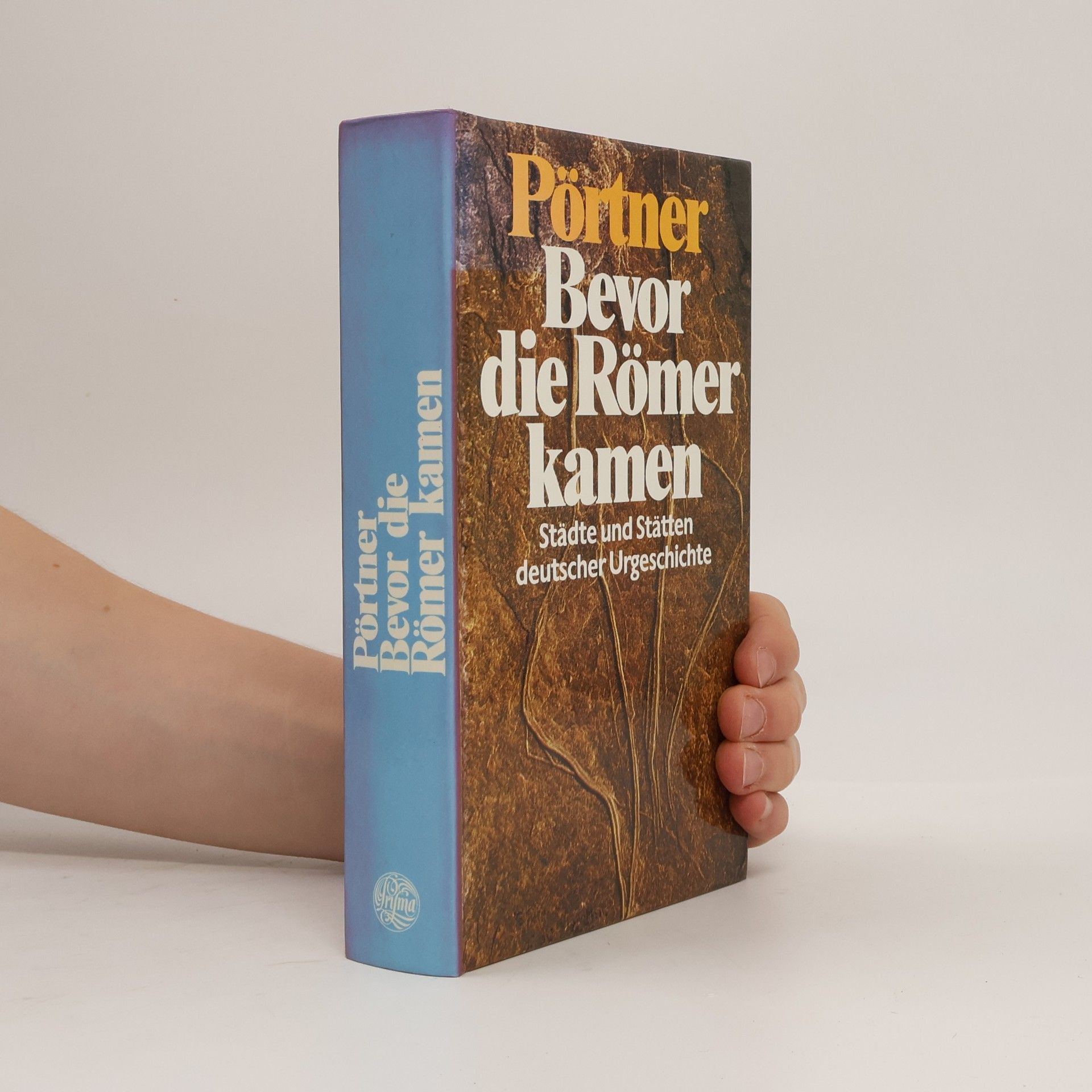Rudolf Pörtner Bevor die Römer kamen. Städte und Stätten deutscher Urgeschichte
