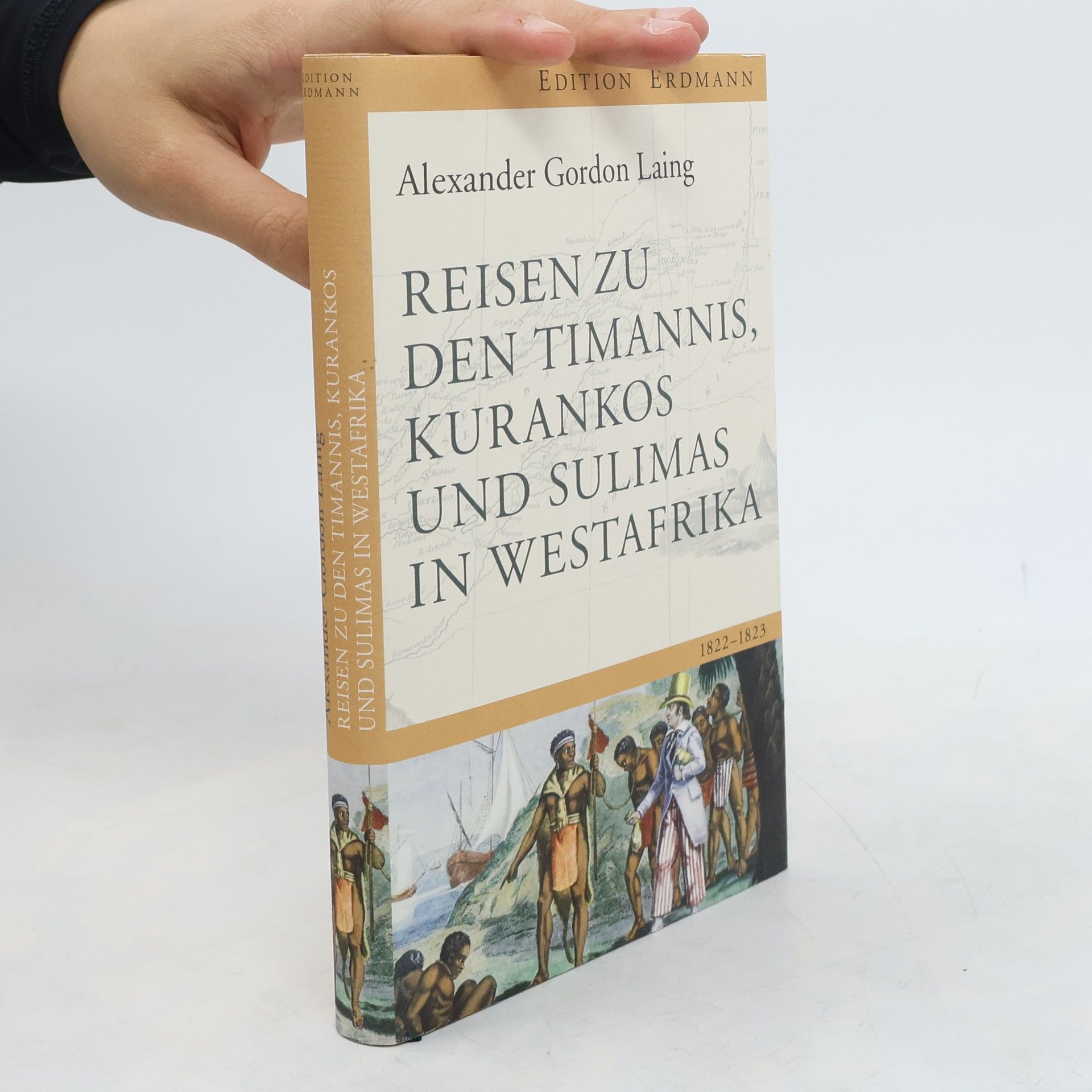 Alexander Gordon Laing Edition Erdmann: Reisen zu den Timannis, Kurankos und Sulimas in Westafrika