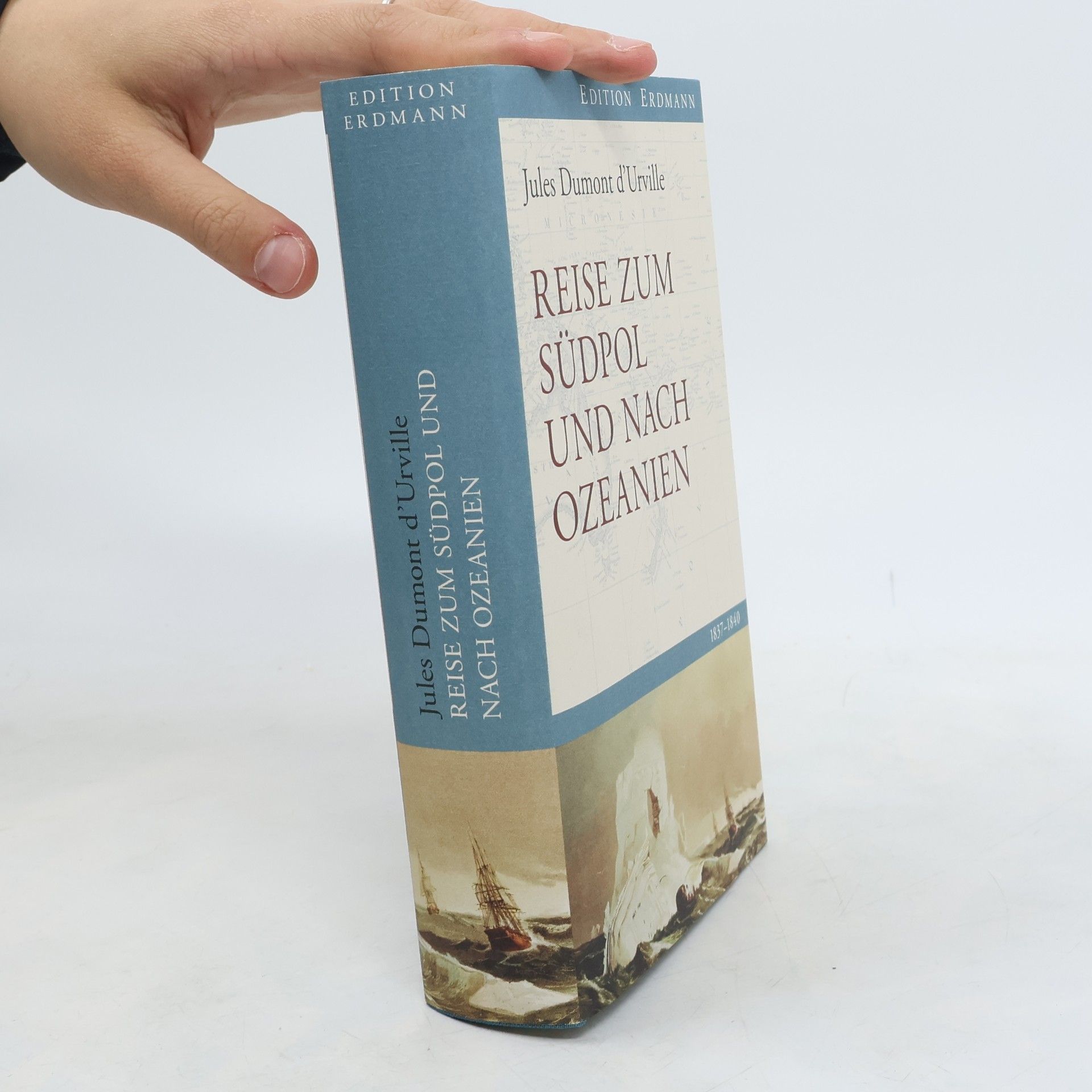 Jules-Sébastien-César Dumont d'Urville Edition Erdmann: Reise zum Südpol und nach Ozeanien