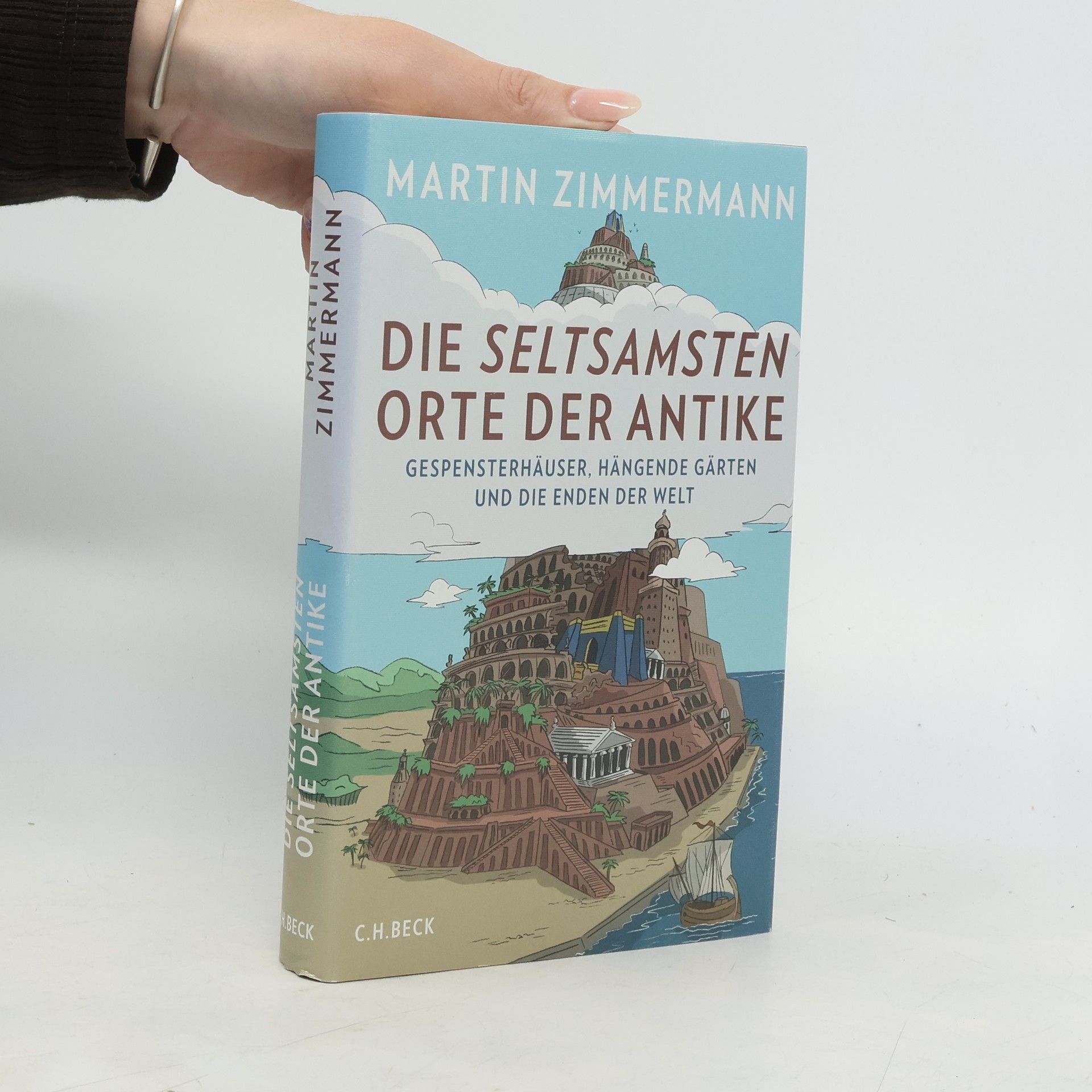 Martin Zimmermann Die seltsamsten Orte der Antike