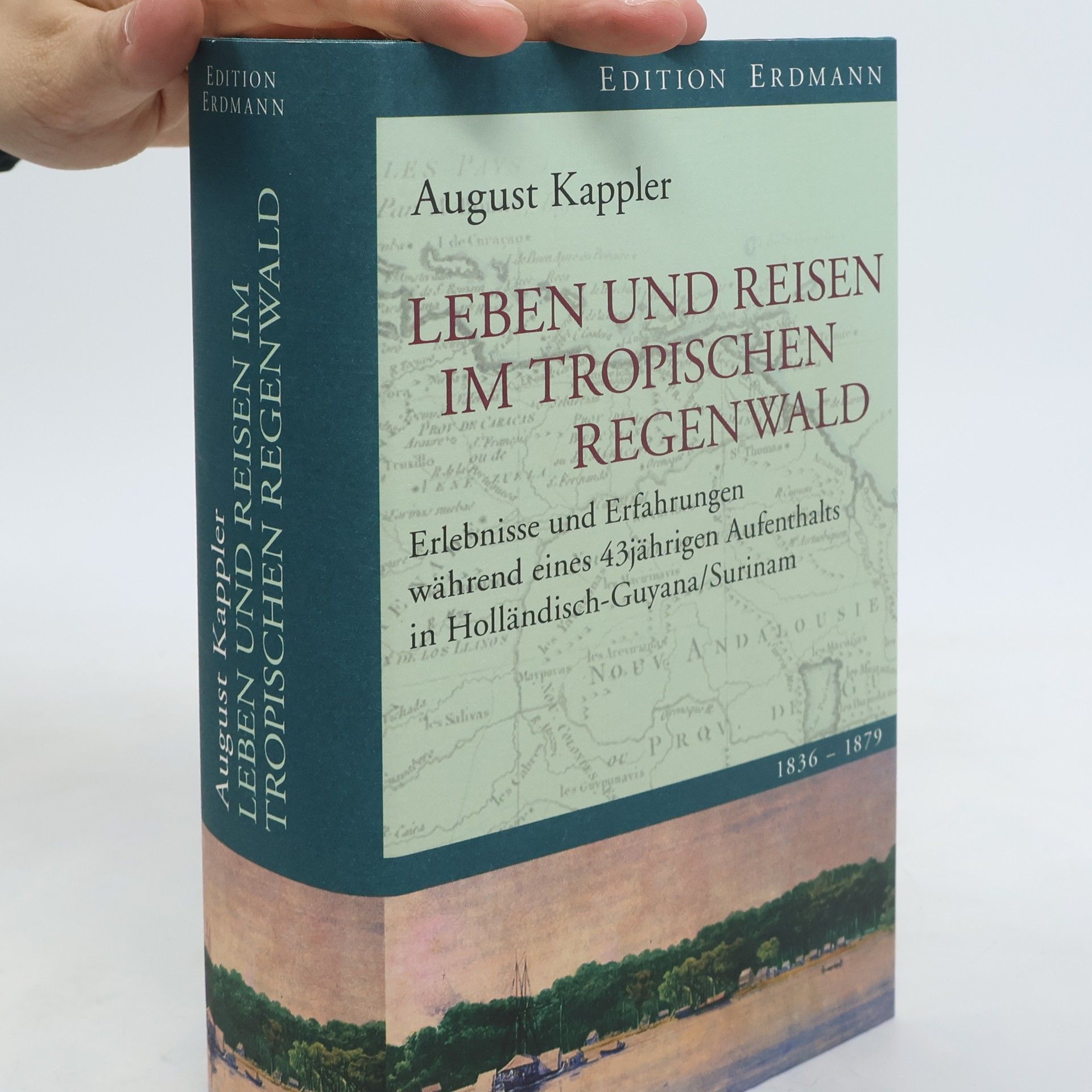 August Kappler Leben und Reisen im tropischen Regenwald
