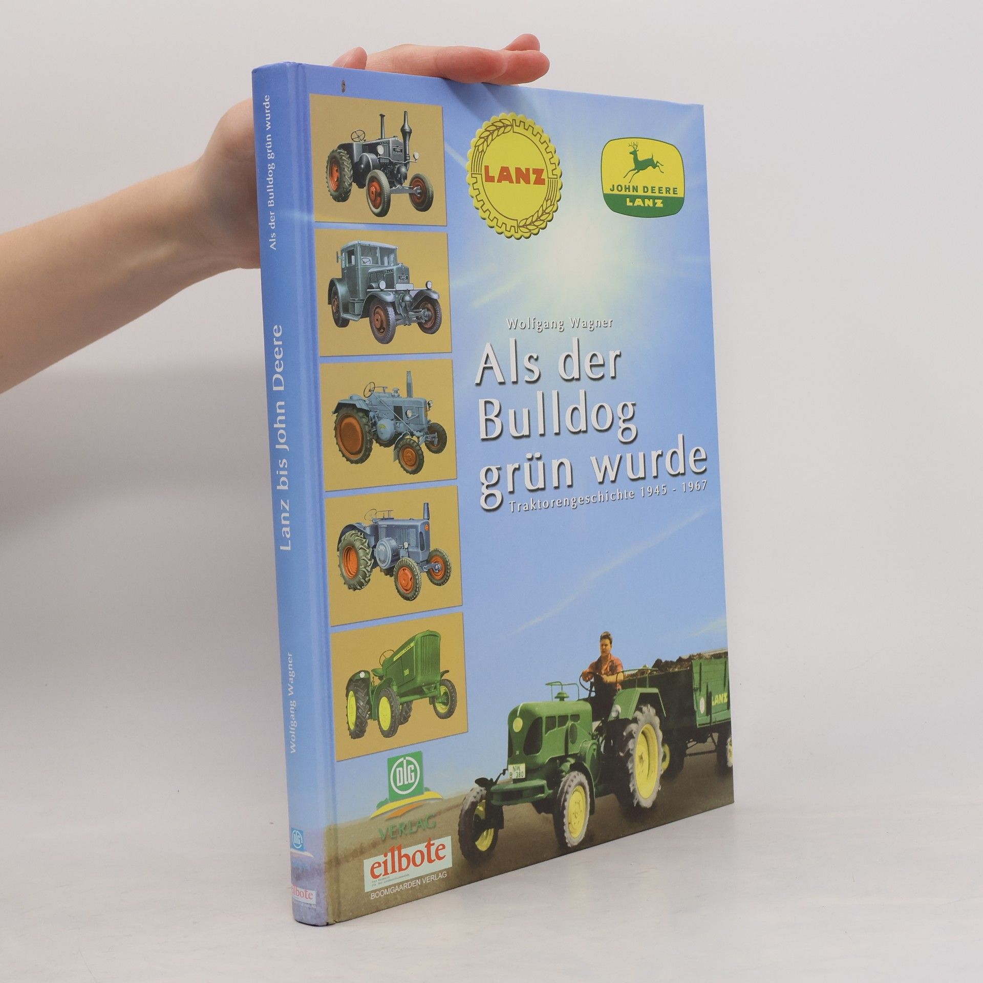 Wolfgang Wagner Von Lanz bis John Deere. Als der Bulldog grün wurde.