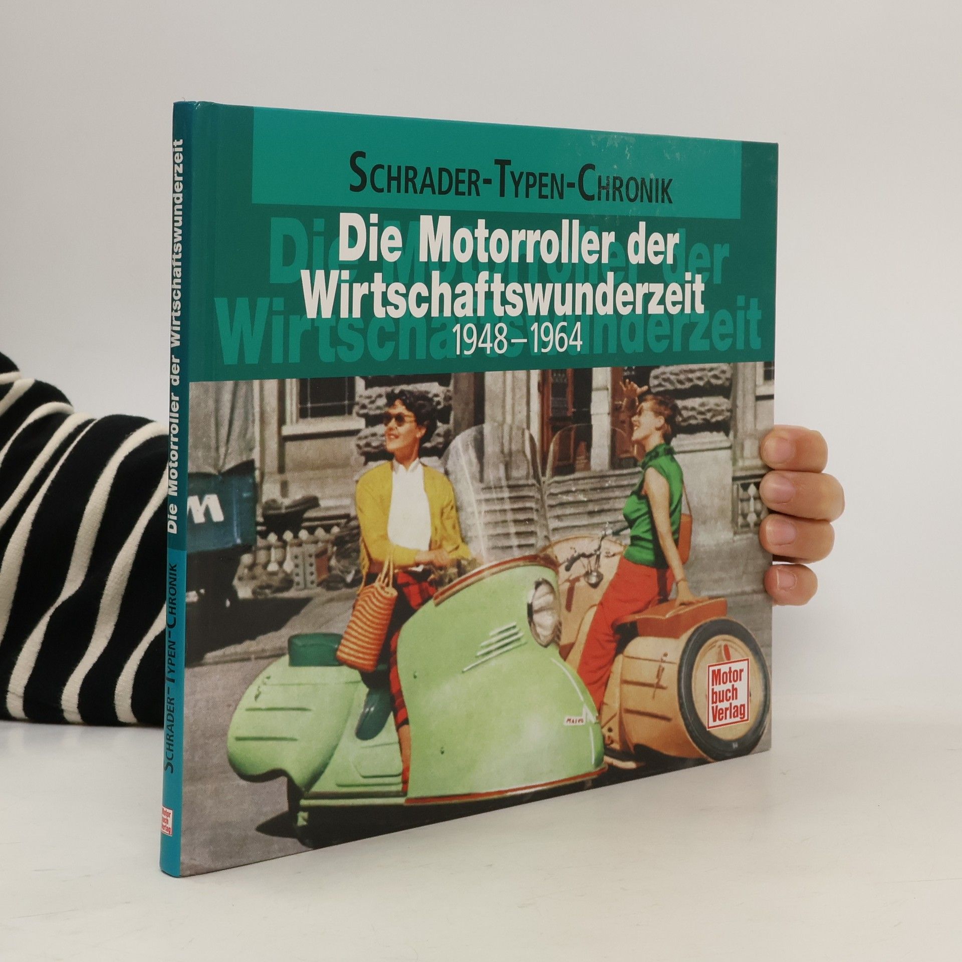 Schrader Schrader-Typen-Chronik: Die Motorroller der Wirtschaftswunderzeit