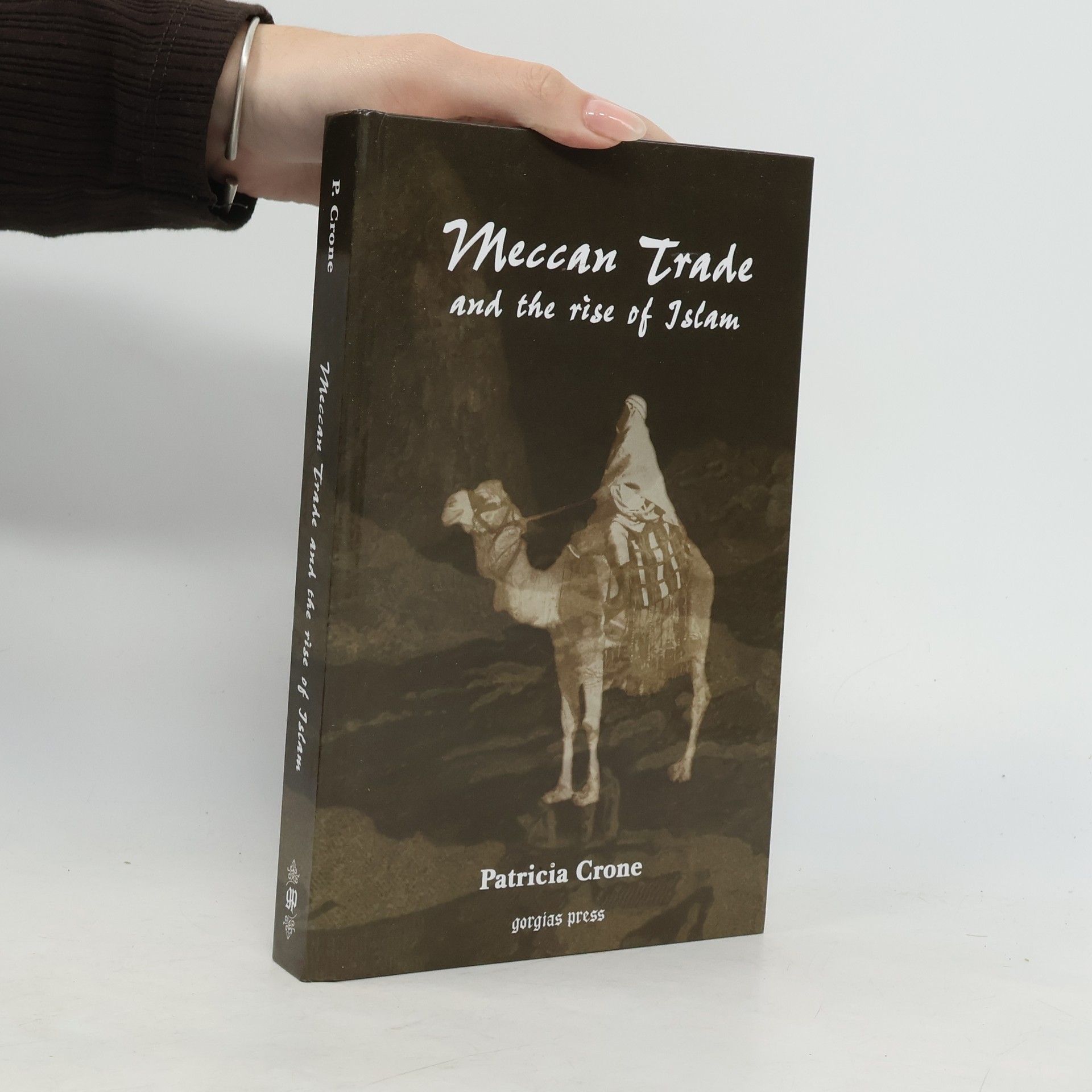 Patricia Crone Gorgias Islamic Studies - 6: Meccan Trade and the Rise of Islam