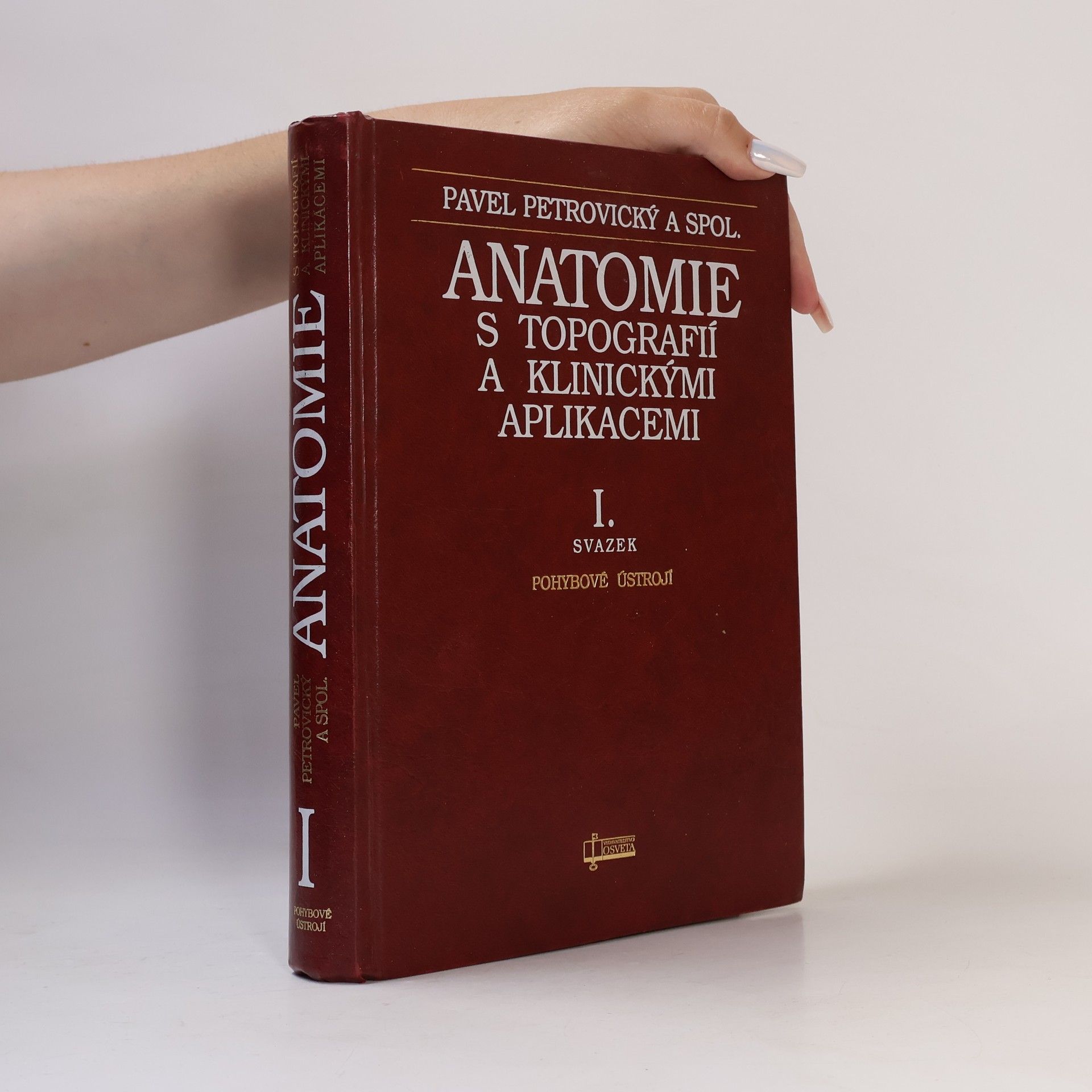 Pavel Petrovický Anatomie s topografií a klinickými aplikacemi I. Pohybové ústrojí