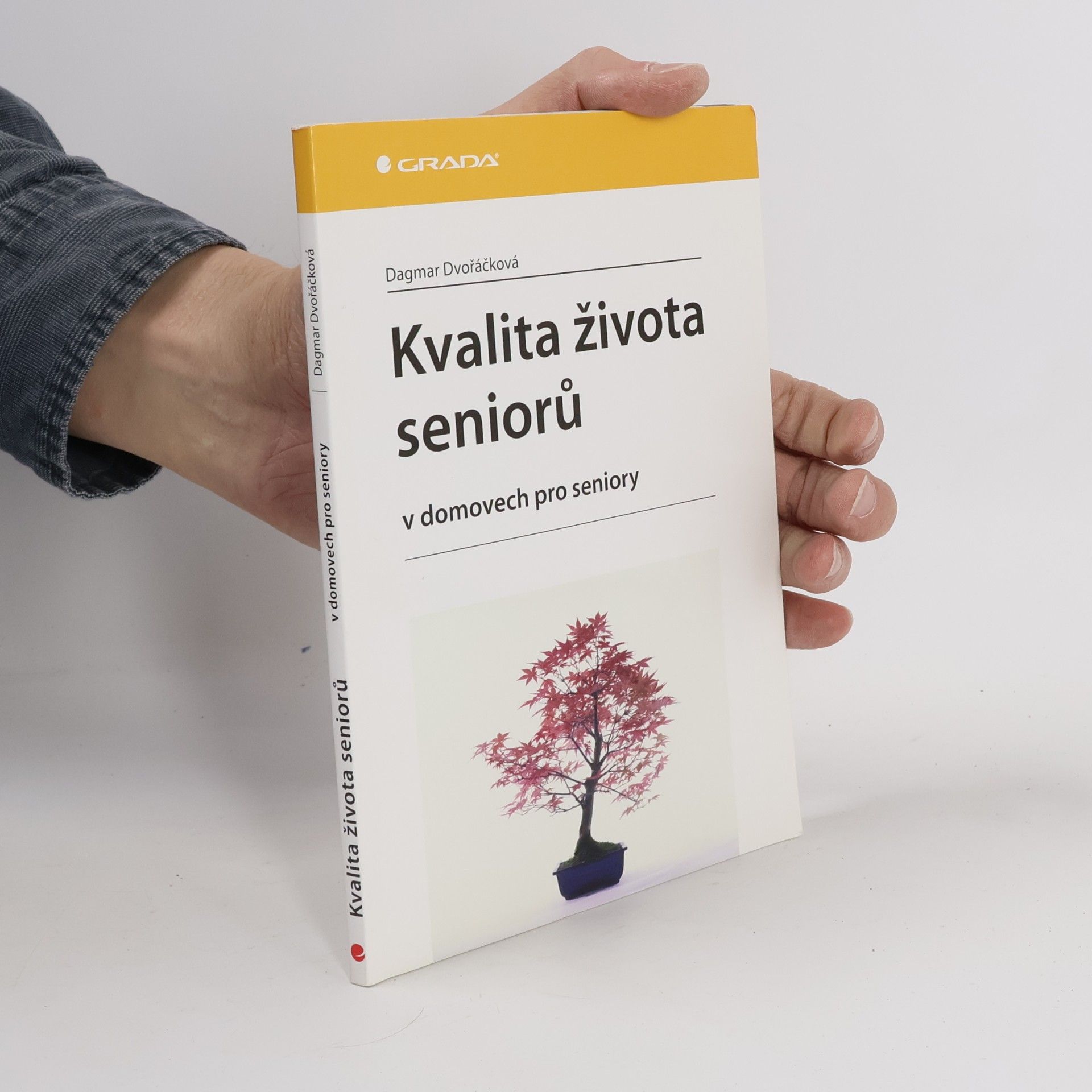 Dagmar Dvořáčková Kvalita života seniorů : v domovech pro seniory