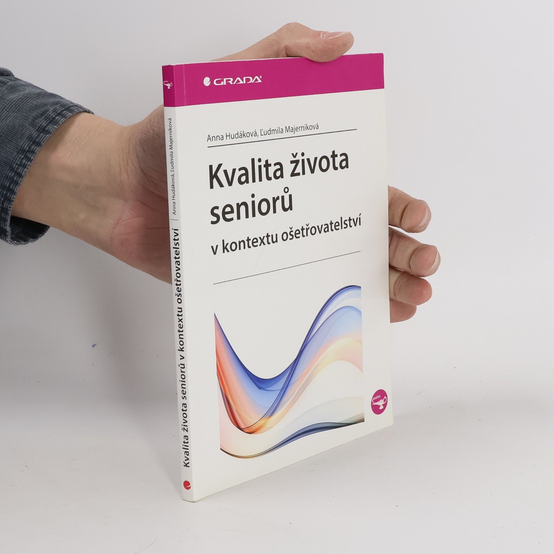 Anna Hudáková Kvalita života seniorů v kontextu ošetřovatelství