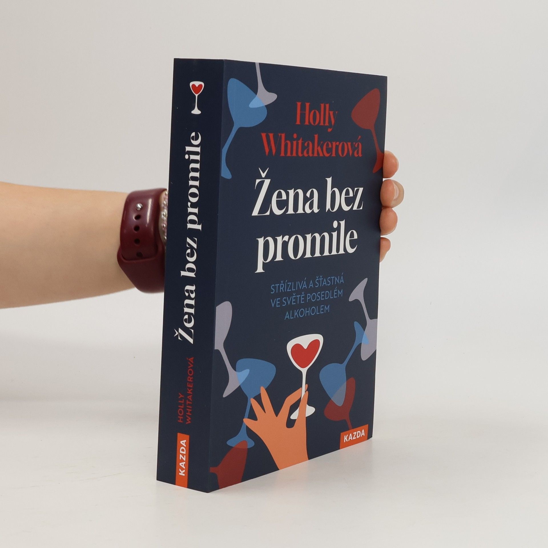 Holly Whitaker Žena bez promile: Střízlivá a šťastná ve světě posedlém alkoholem