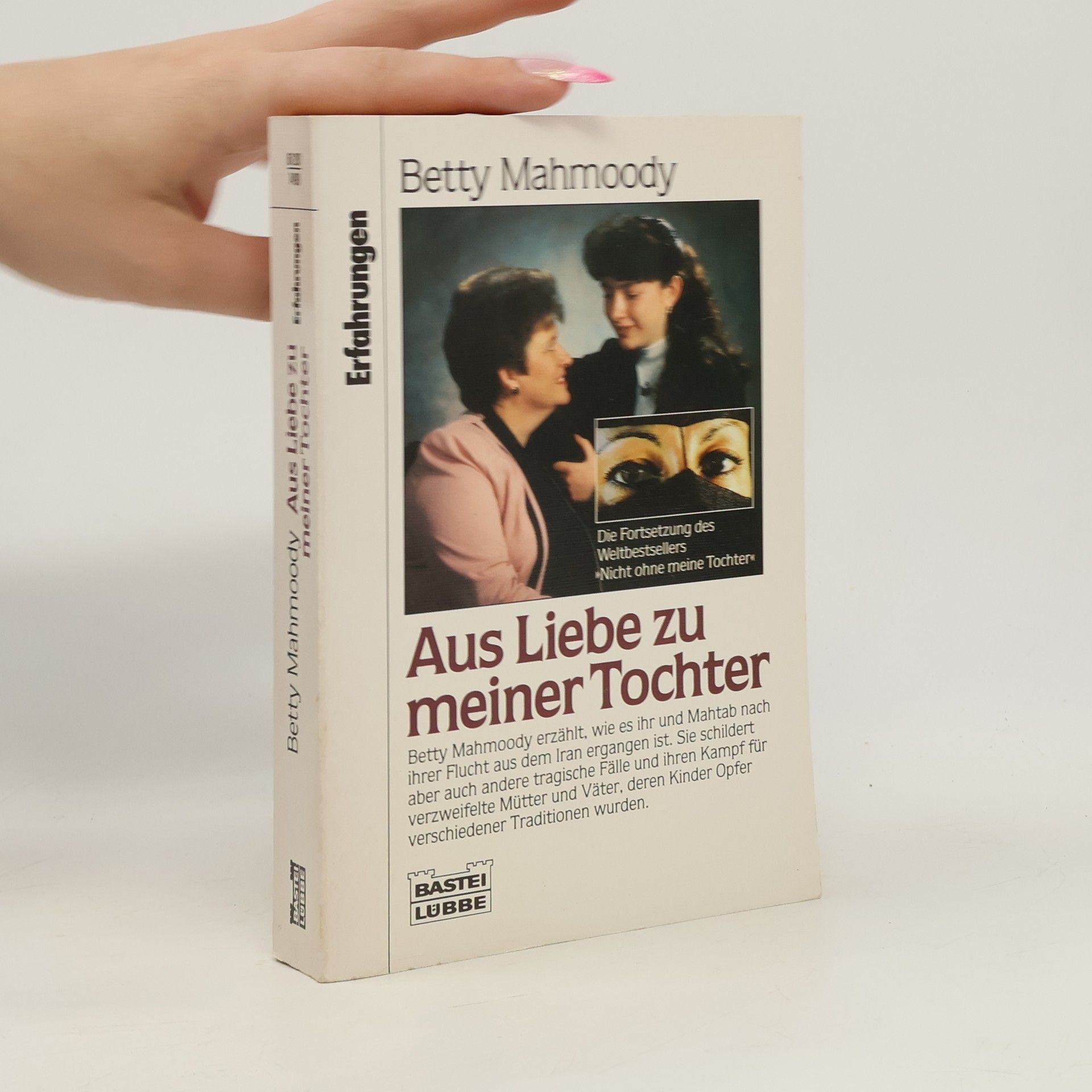 Betty Mahmoody Aus Liebe zu meiner Tochter