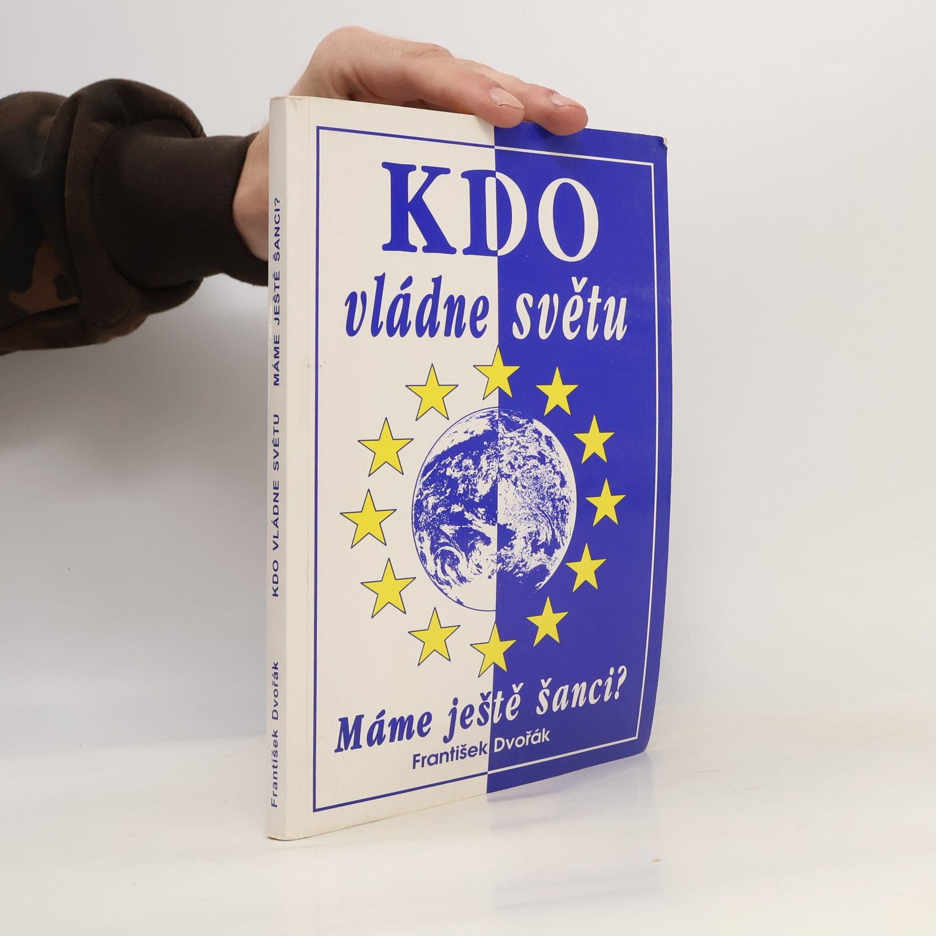 František Dvořák Kdo vládne světu: Máme ještě šanci?