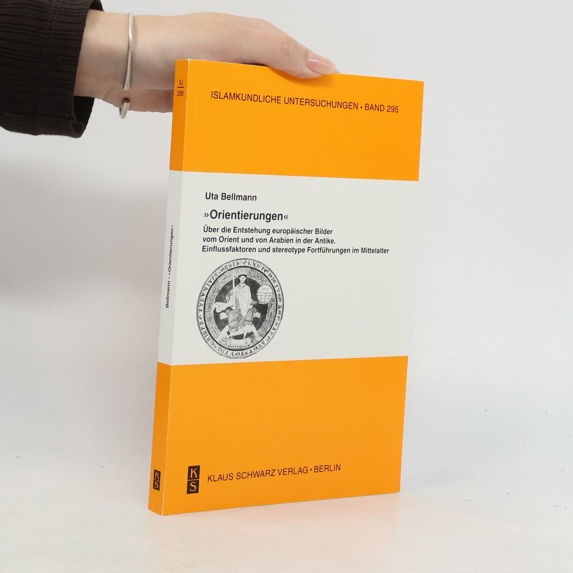 Uta Bellmann islamkundliche Untersuchungen - 295: Orientierungen