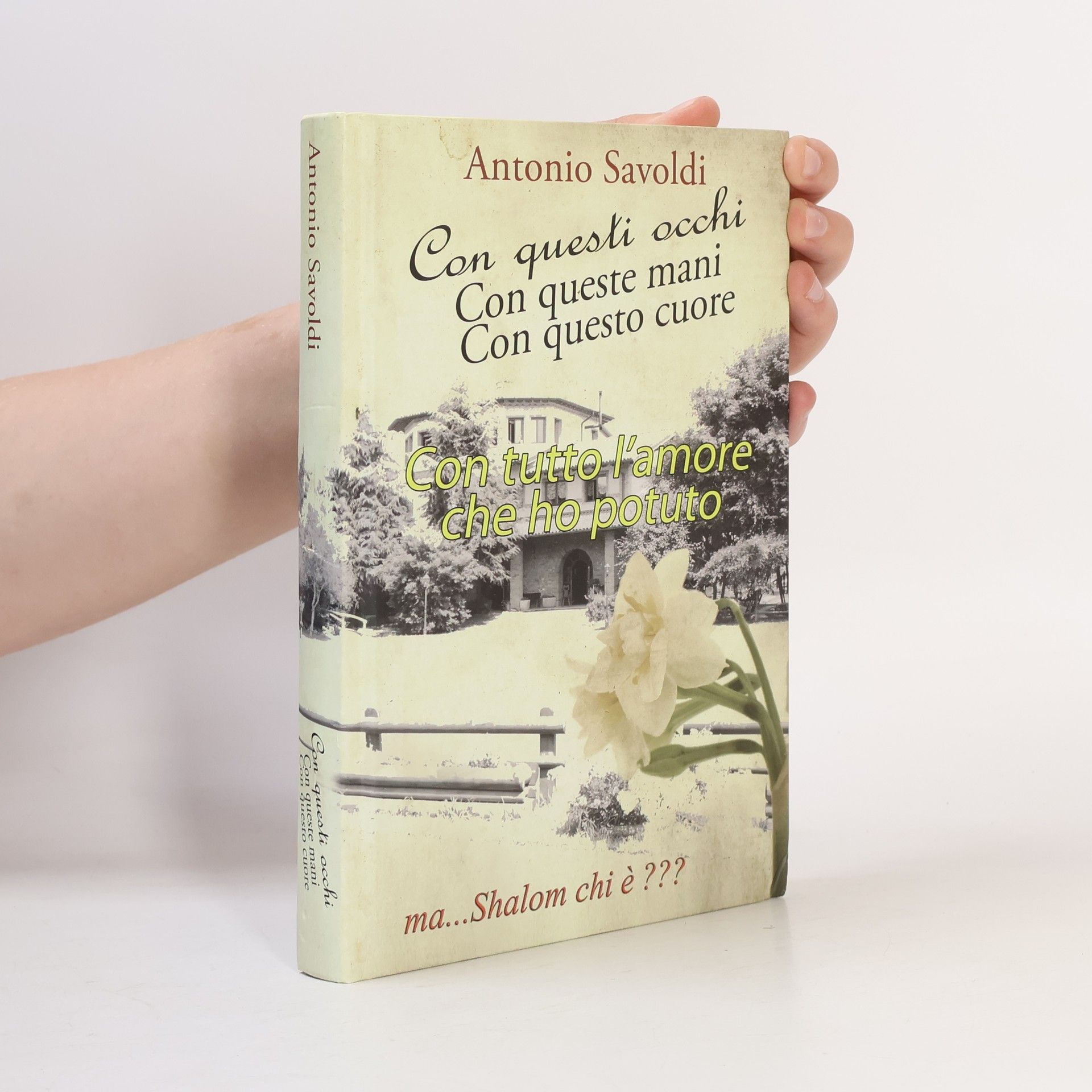 Antonio Savoldi Con quesli occhi. Con queste mani. Con questo cuore