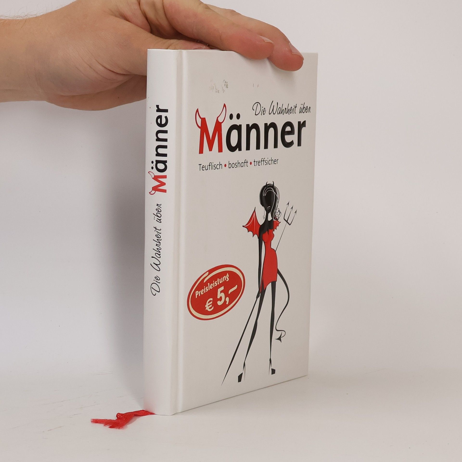 Autorenkollektiv Die Wahrheit über Männer: Teuflisch, boshaft, treffsicher