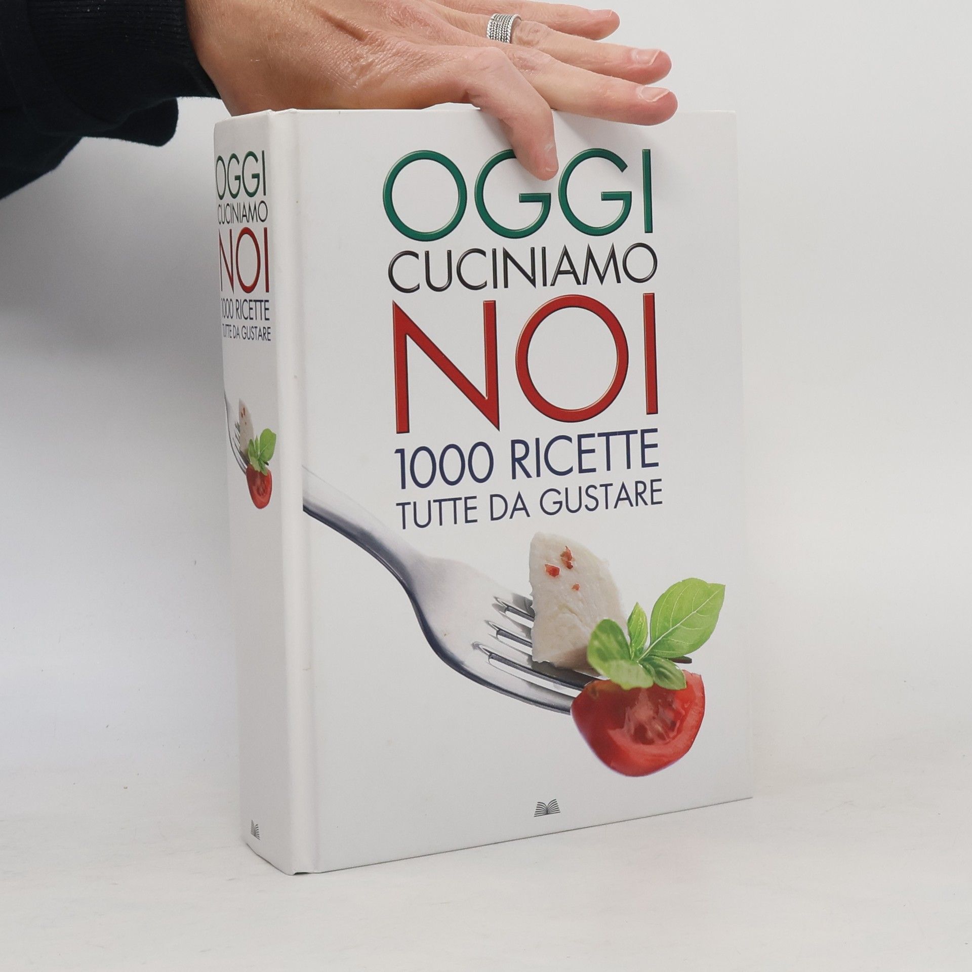 Kolektiv autorů Oggi cuciniamo noi 1000 ricette tutte da gustare