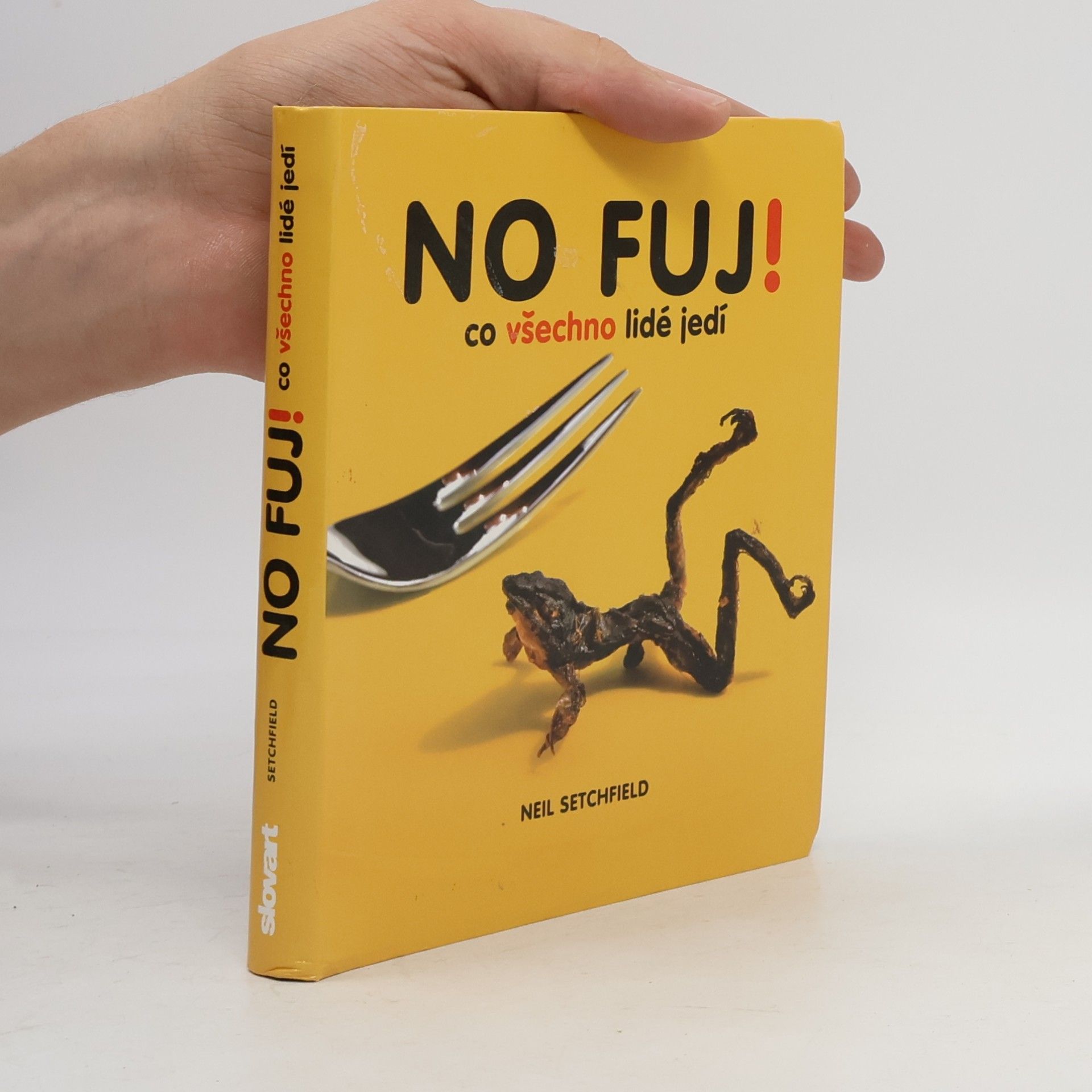 Neil Setchfield No fuj!: Co všechno lidé jedí