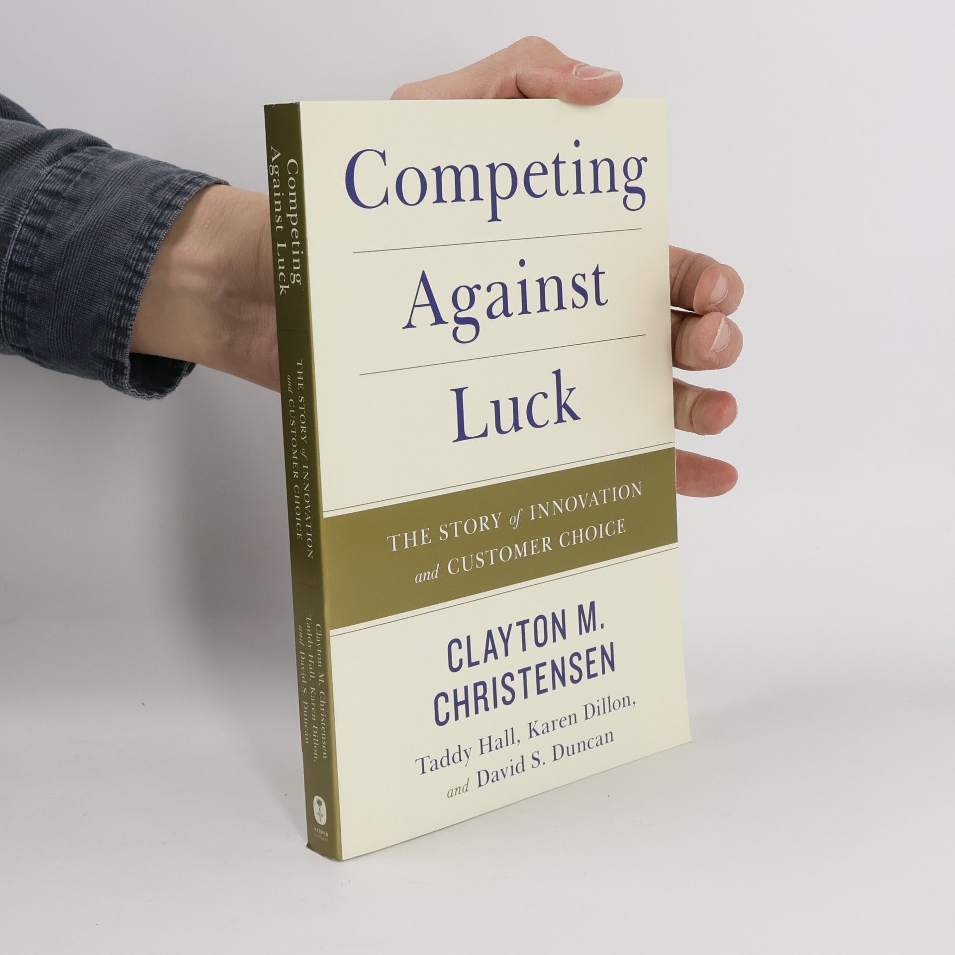 David S. Duncan Competing against luck. The story of innovation and customer choice