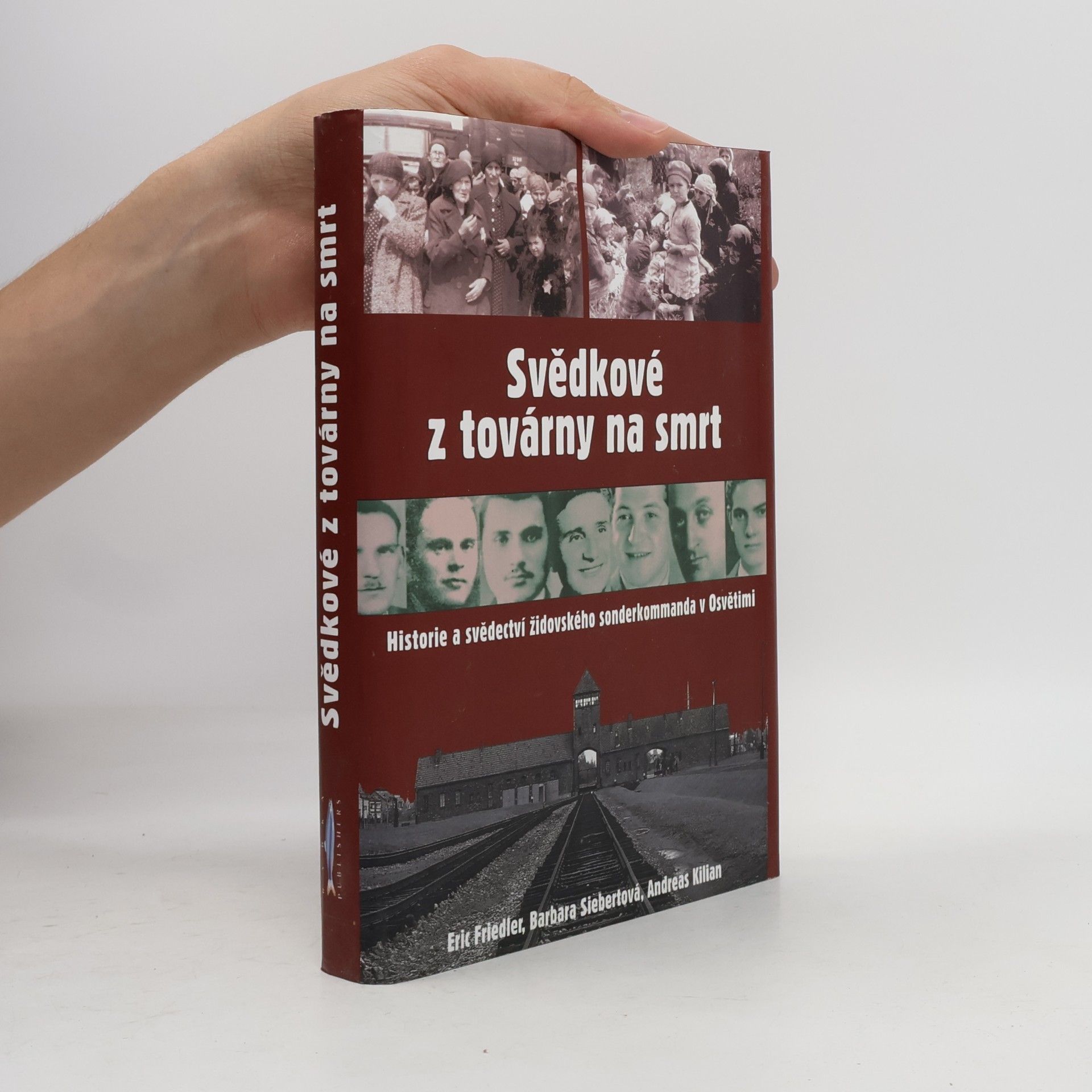 Eric Friedler Svědkové z továrny na smrt