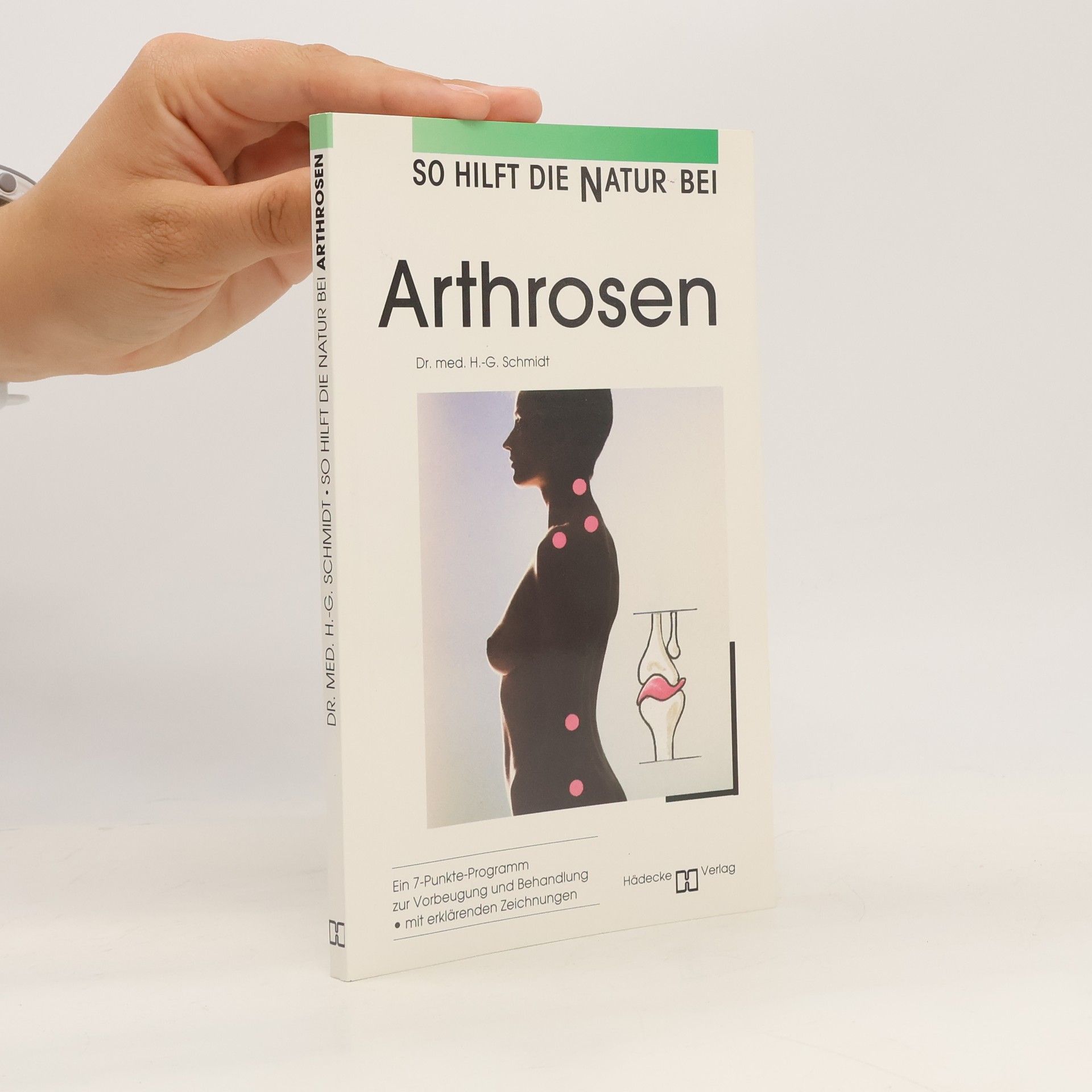 Gottfried Schmidt So hilft die Natur bei Arthrosen