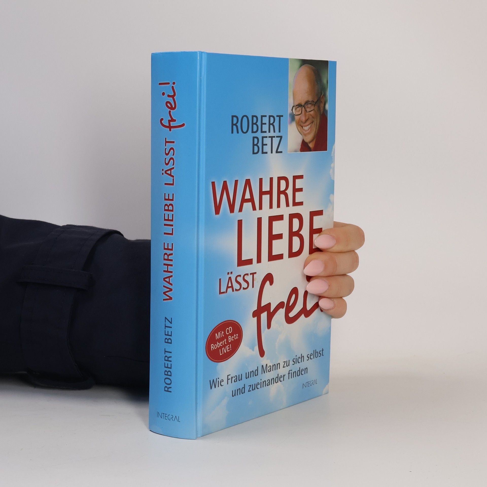 Robert Theodor Betz Wahre Liebe lässt frei!