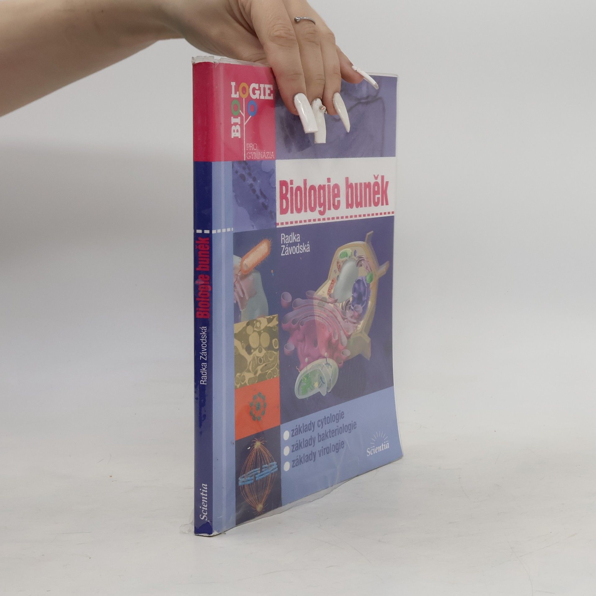 Radka Závodská Biologie buněk: Základy cytologie, bakteriologie, virologie