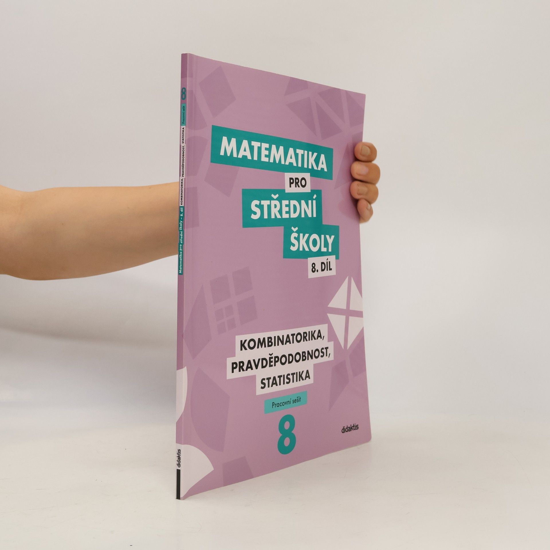 Radek Horenský Matematika pro střední školy. 8. díl, Kombinatorika, pravděpodobnost, statistika. Pracovní sešit