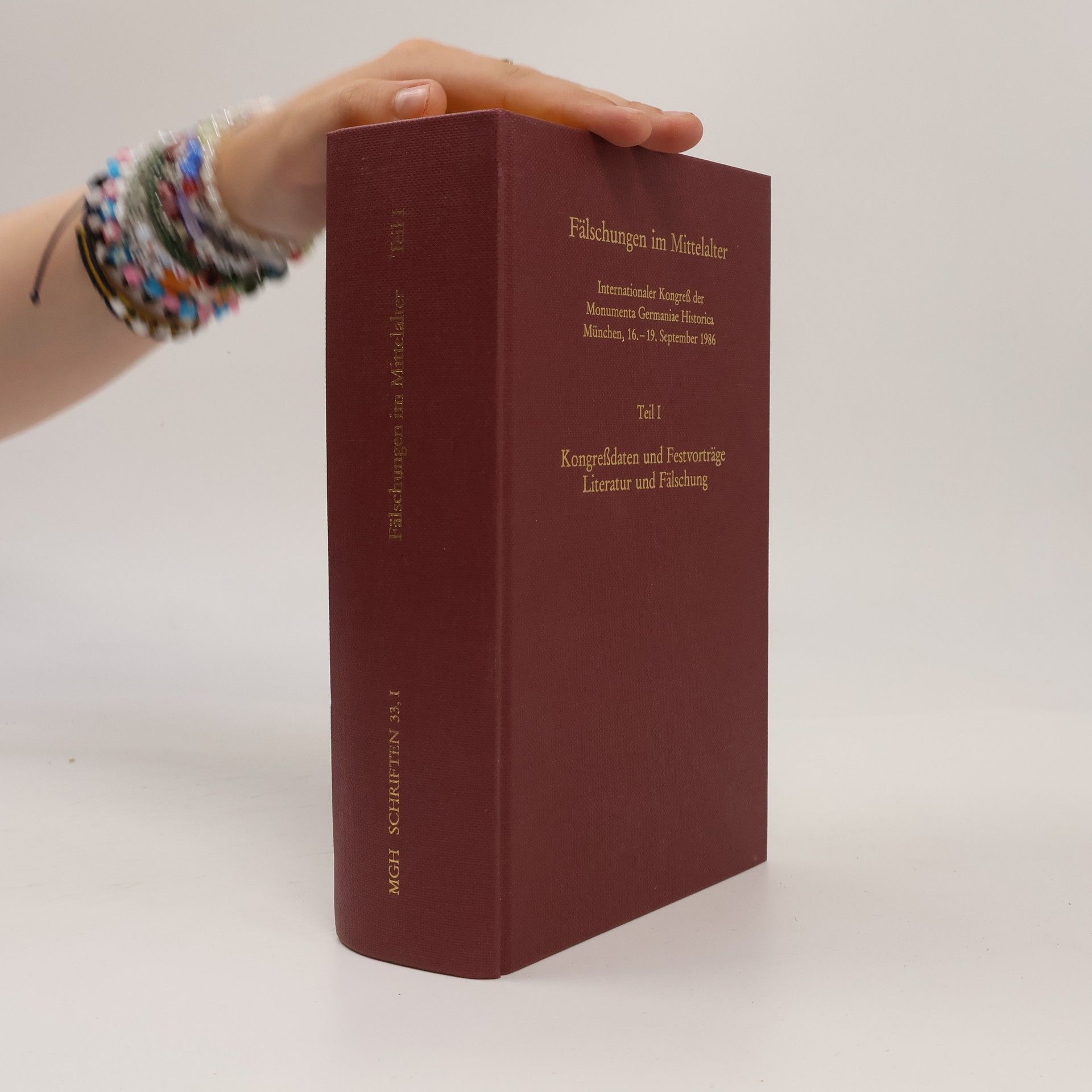 Autorenkollektiv Fälschungen im Mittelalter I. Kongreßdaten und Festvorträge. Literatur und Fälschung
