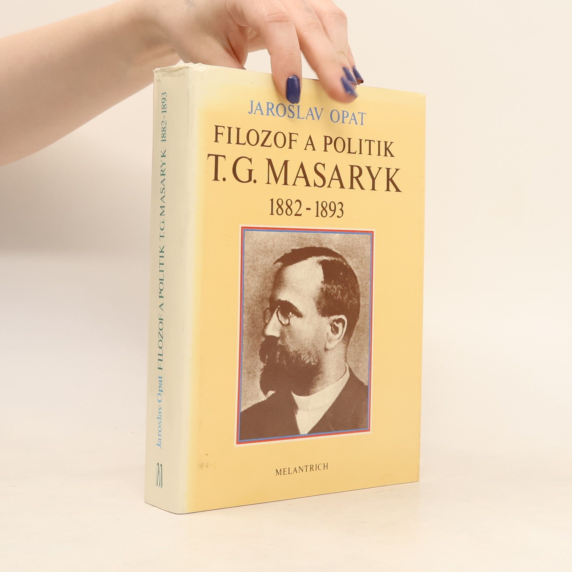 Jaroslav Opat Filozof a politik T. G. Masaryk 1882-1893