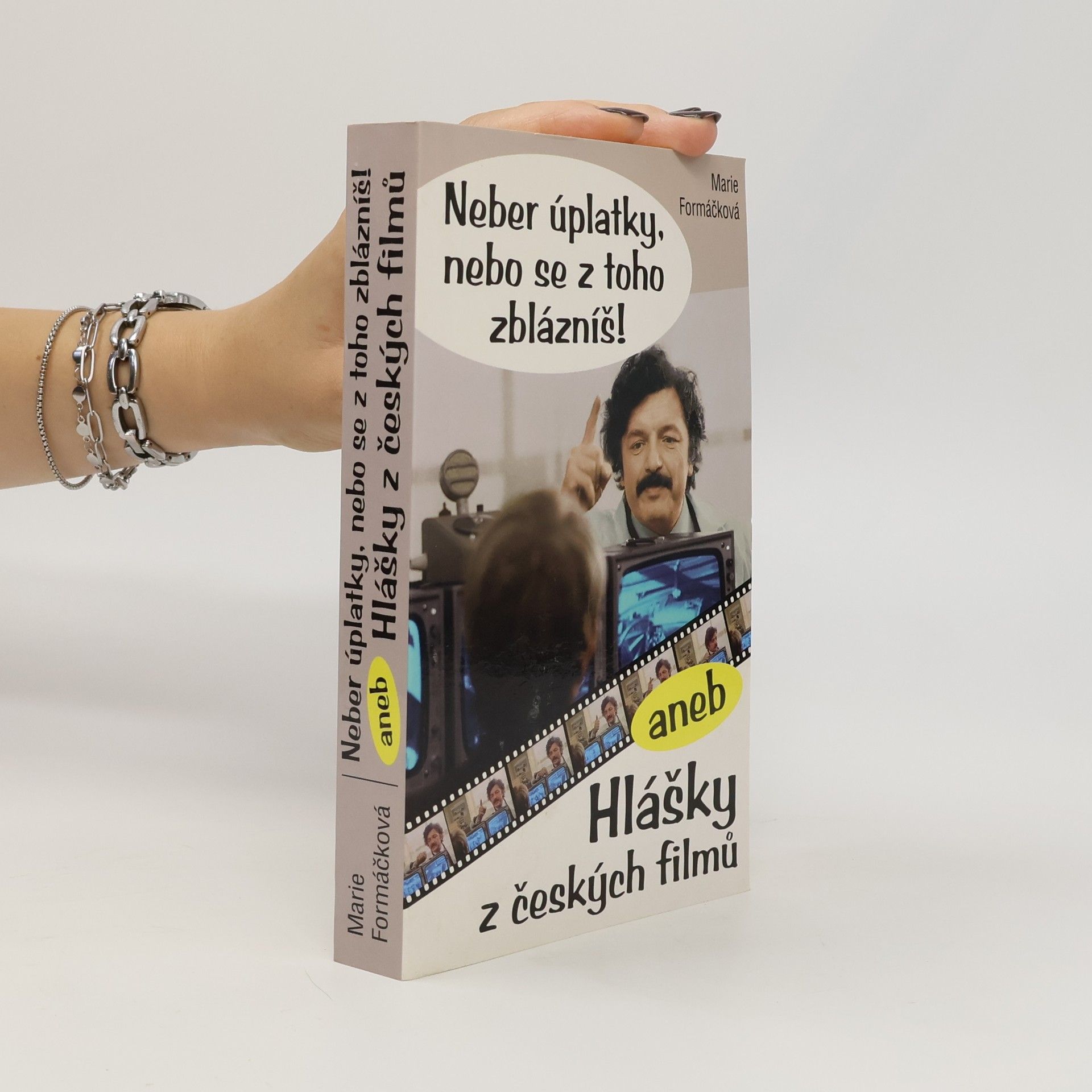 Marie Formáčková Neber úplatky, nebo se z toho zblázníš!, aneb, Hlášky z českých filmů
