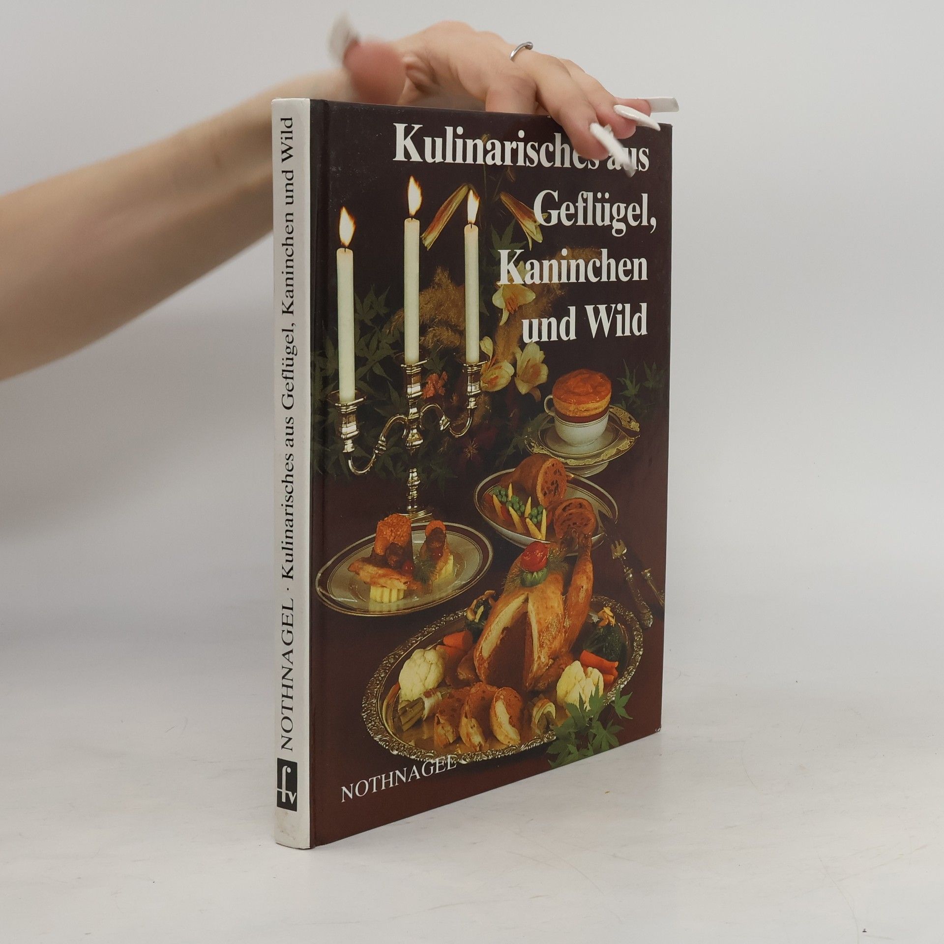 Dieter Nothnagel Kulinarisches aus Geflügel, Kaninchen und Wild