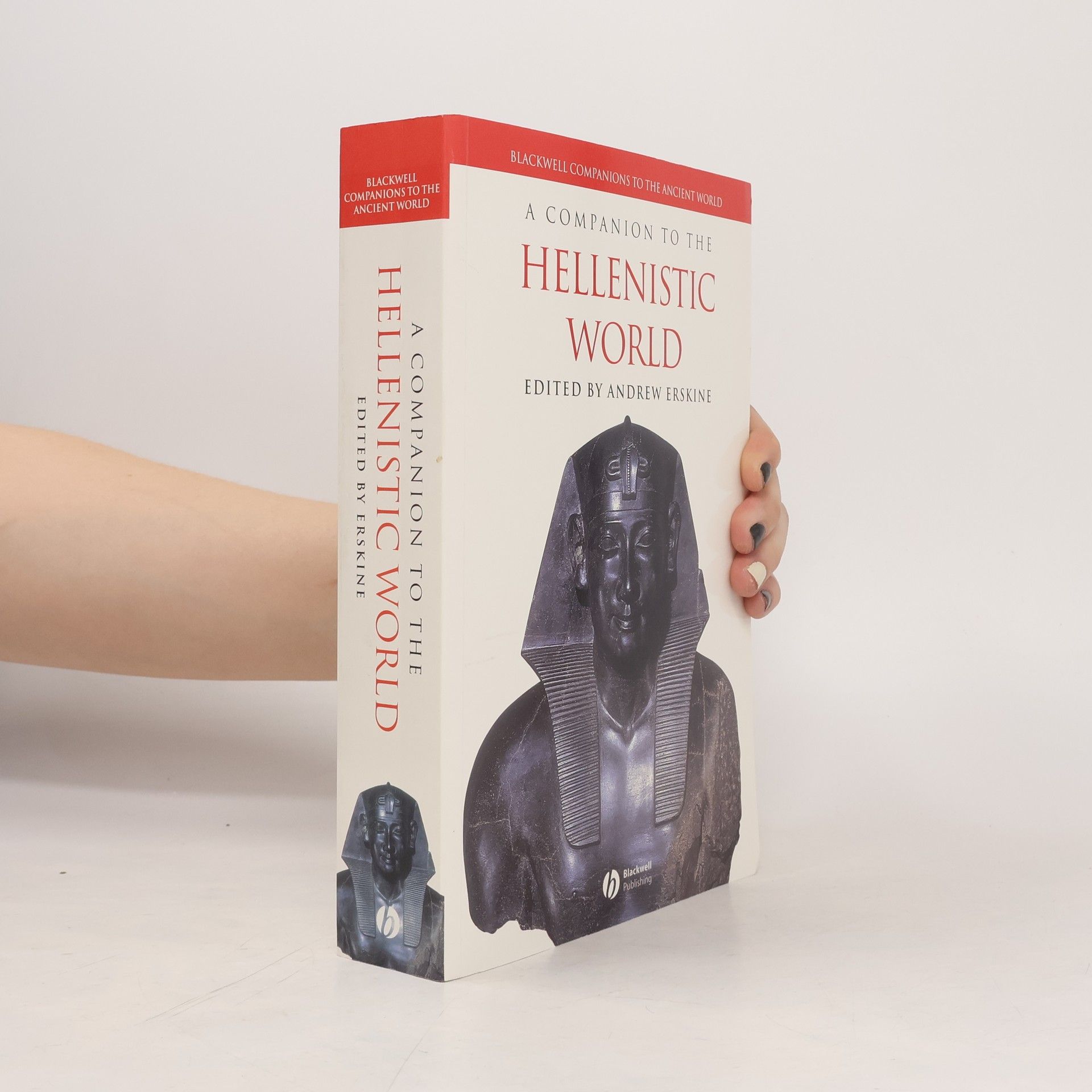 Andrew Erskine Blackwell Companions to the Ancient World - 20: A Companion to the Hellenistic World