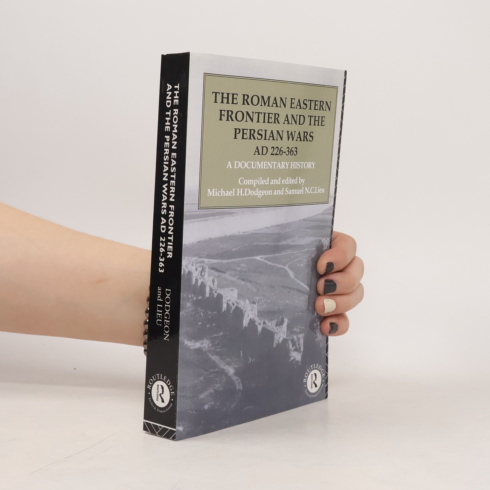 Michael H. Dodgeon The Roman Eastern Frontier and the Persian Wars A.D. 226-363