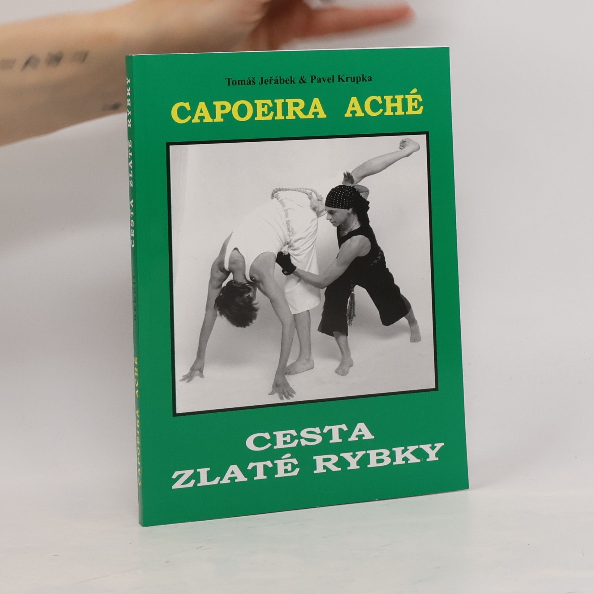 Tomáš Jeřábek Cesta zlaté rybky : brazilské bojové umění Capoeira Aché