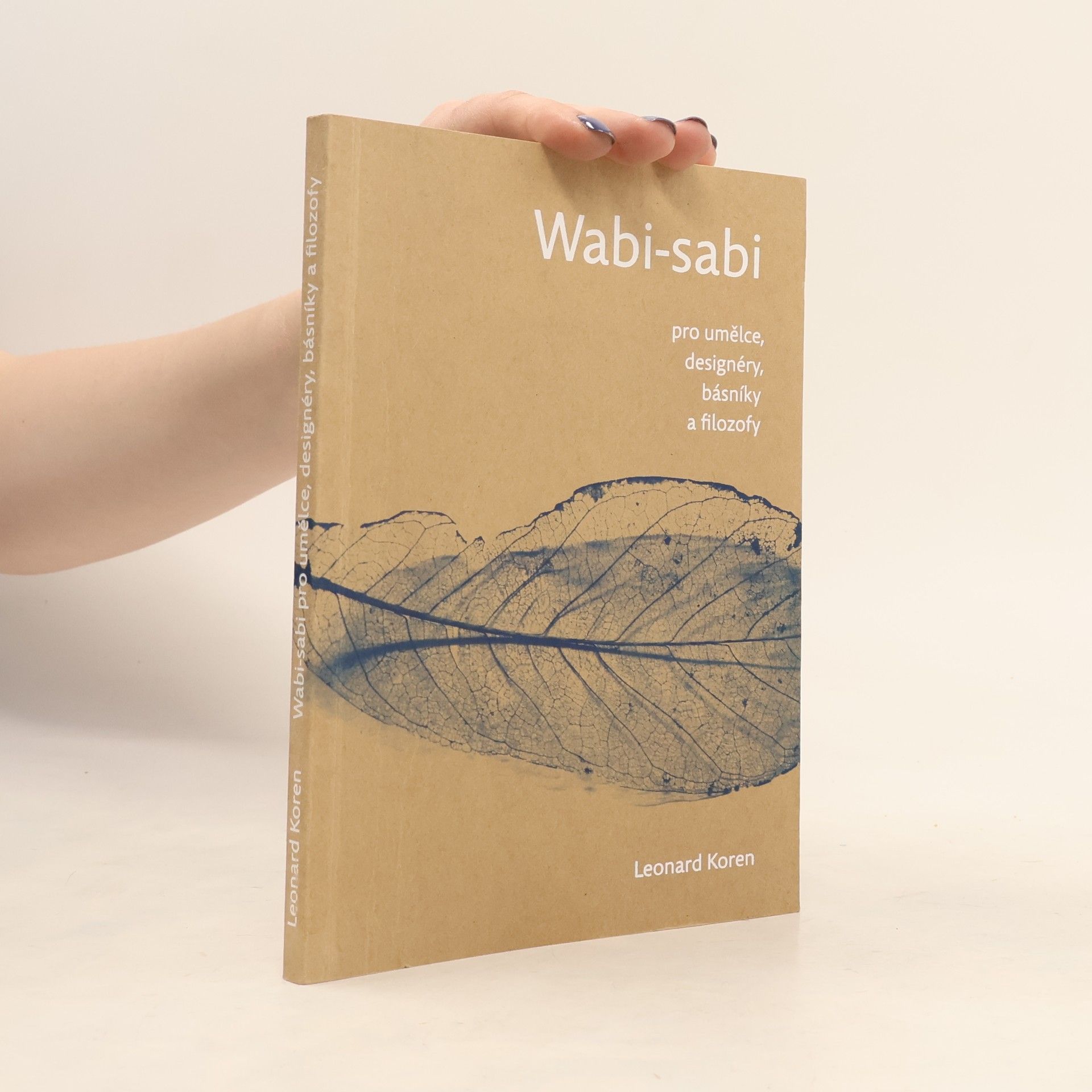 Leonard Koren Wabi-sabi pro umělce, designéry, básníky a filozofy