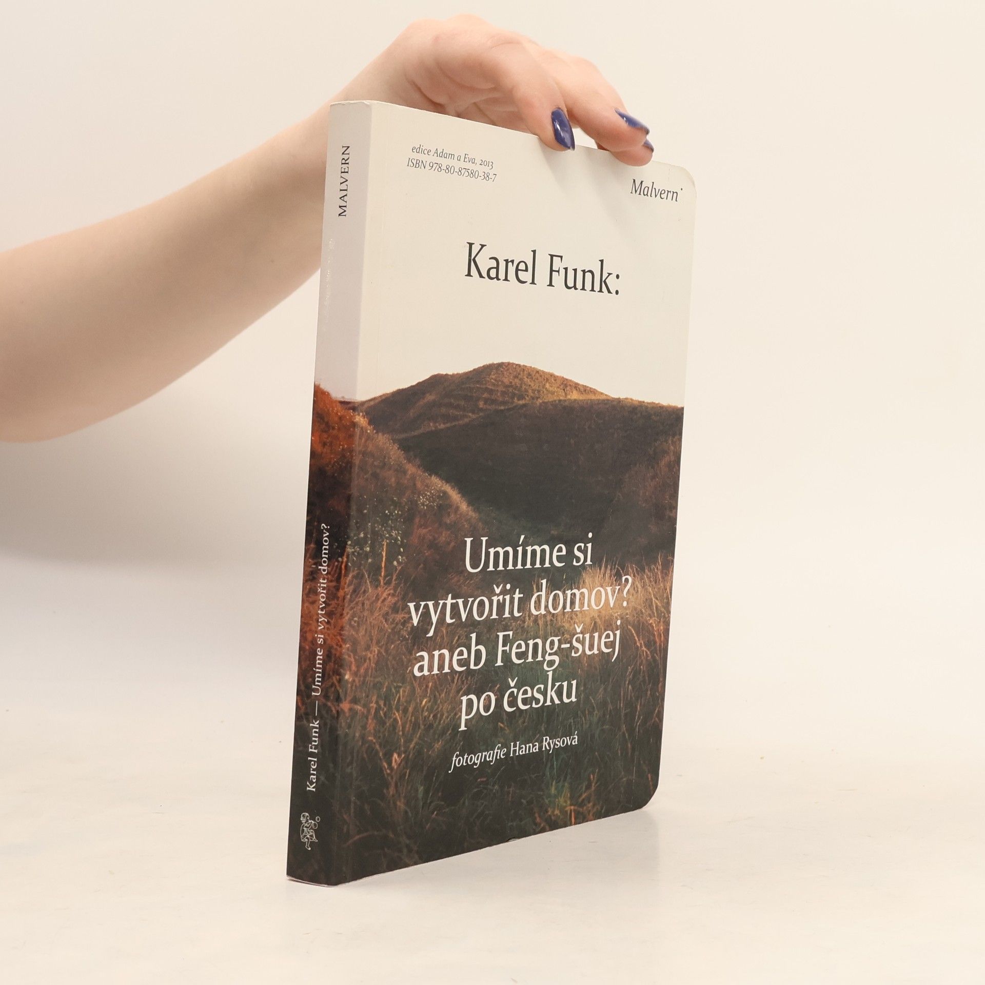 Karel Funk Umíme si vytvořit domov? Aneb, Feng-šuej po česku