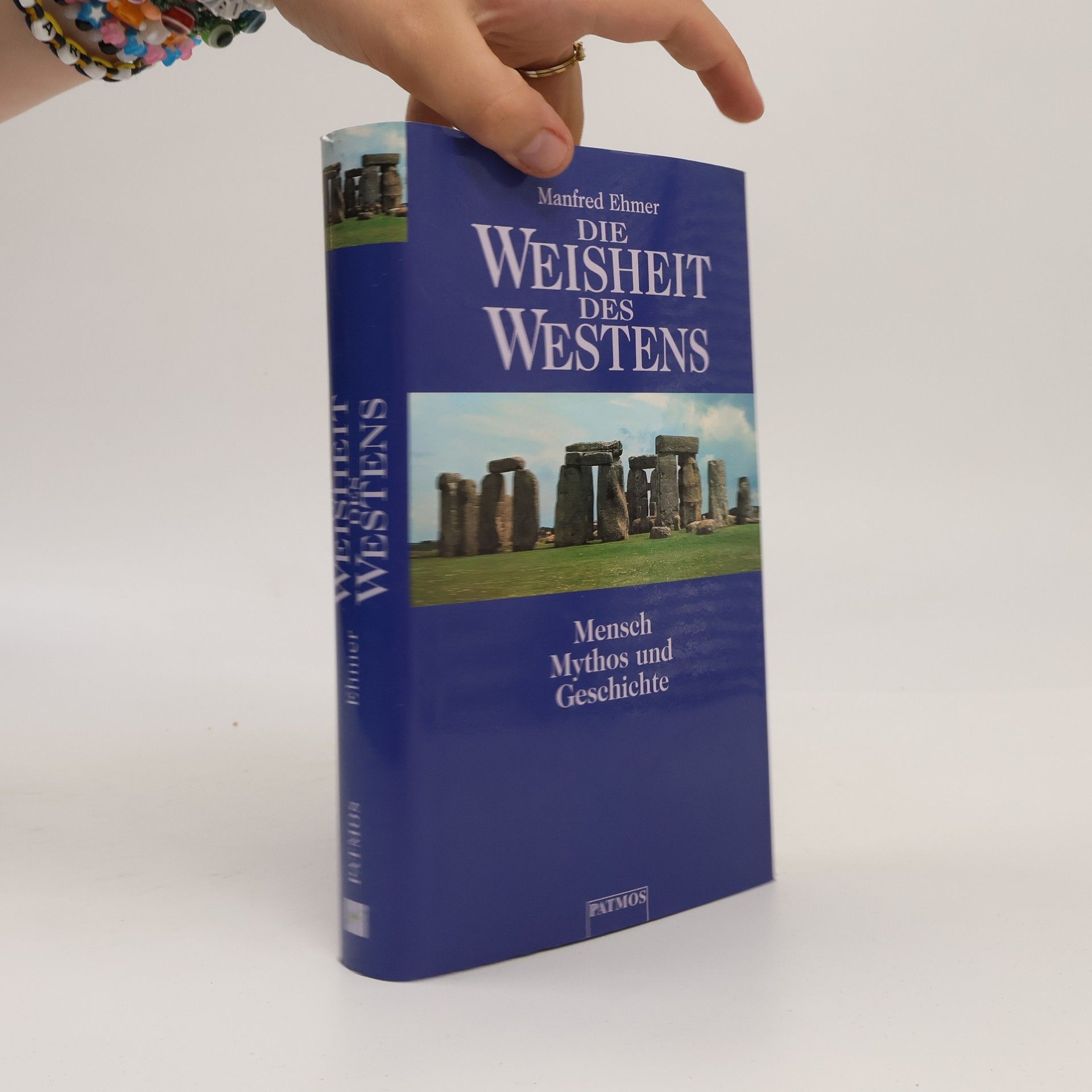 Manfred Ehmer Die Weisheit des Westens. Mensch, Mythos und Geschichte.