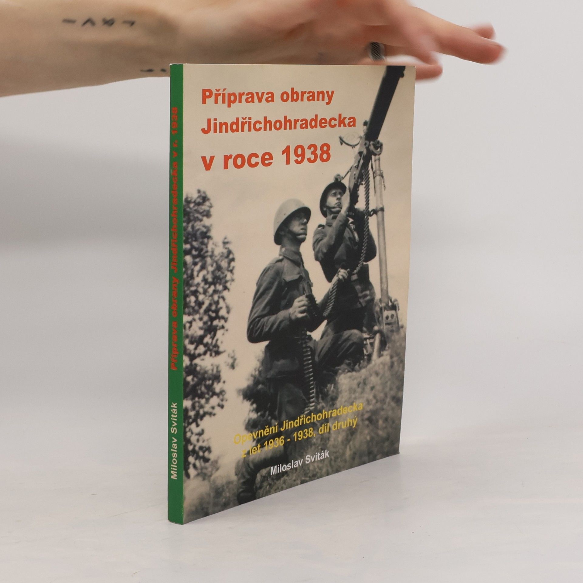 Miloslav Sviták Příprava obrany Jindřichohradecka v roce 1938 (2.díl)
