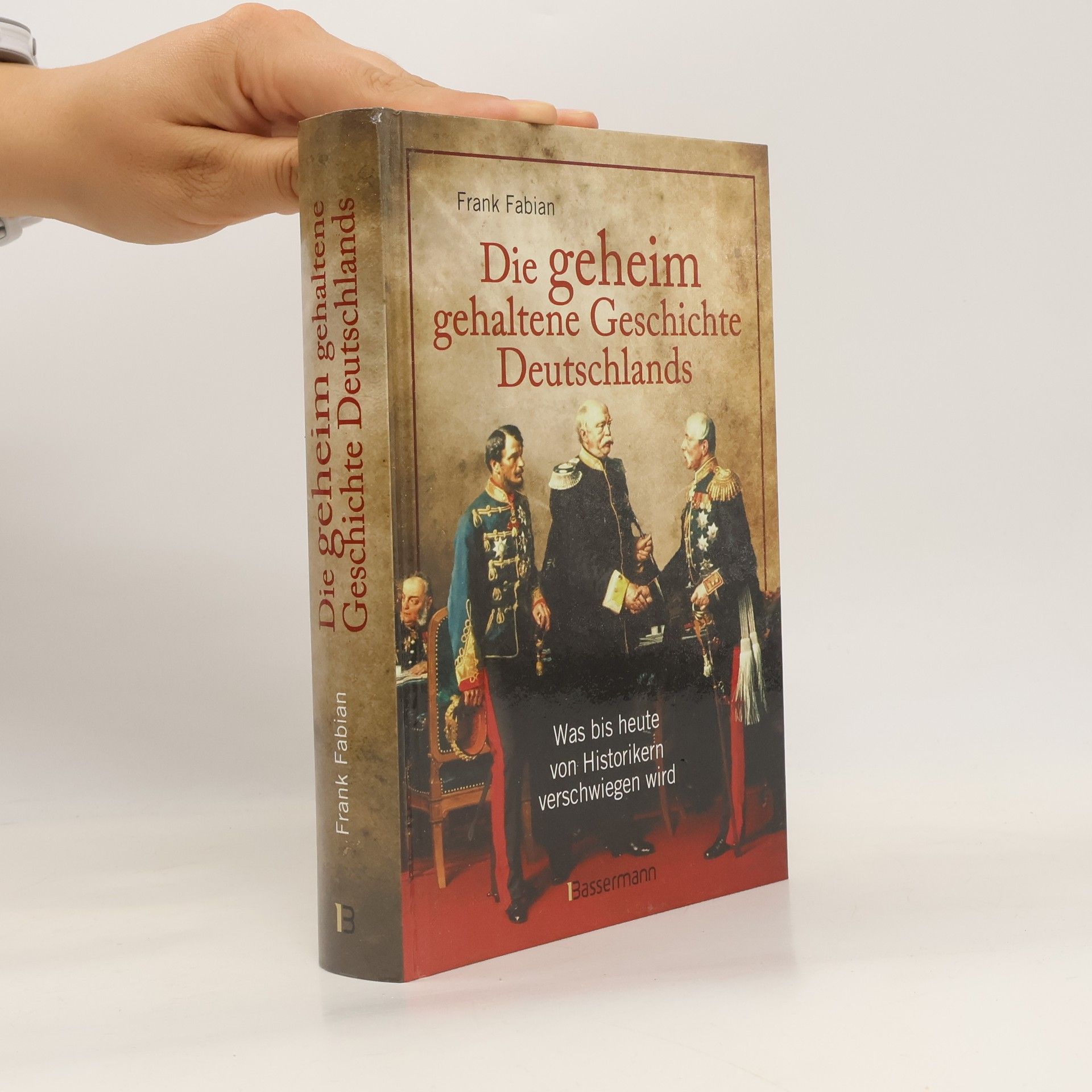 Frank Fabian Die geheim gehaltene Geschichte Deutschlands