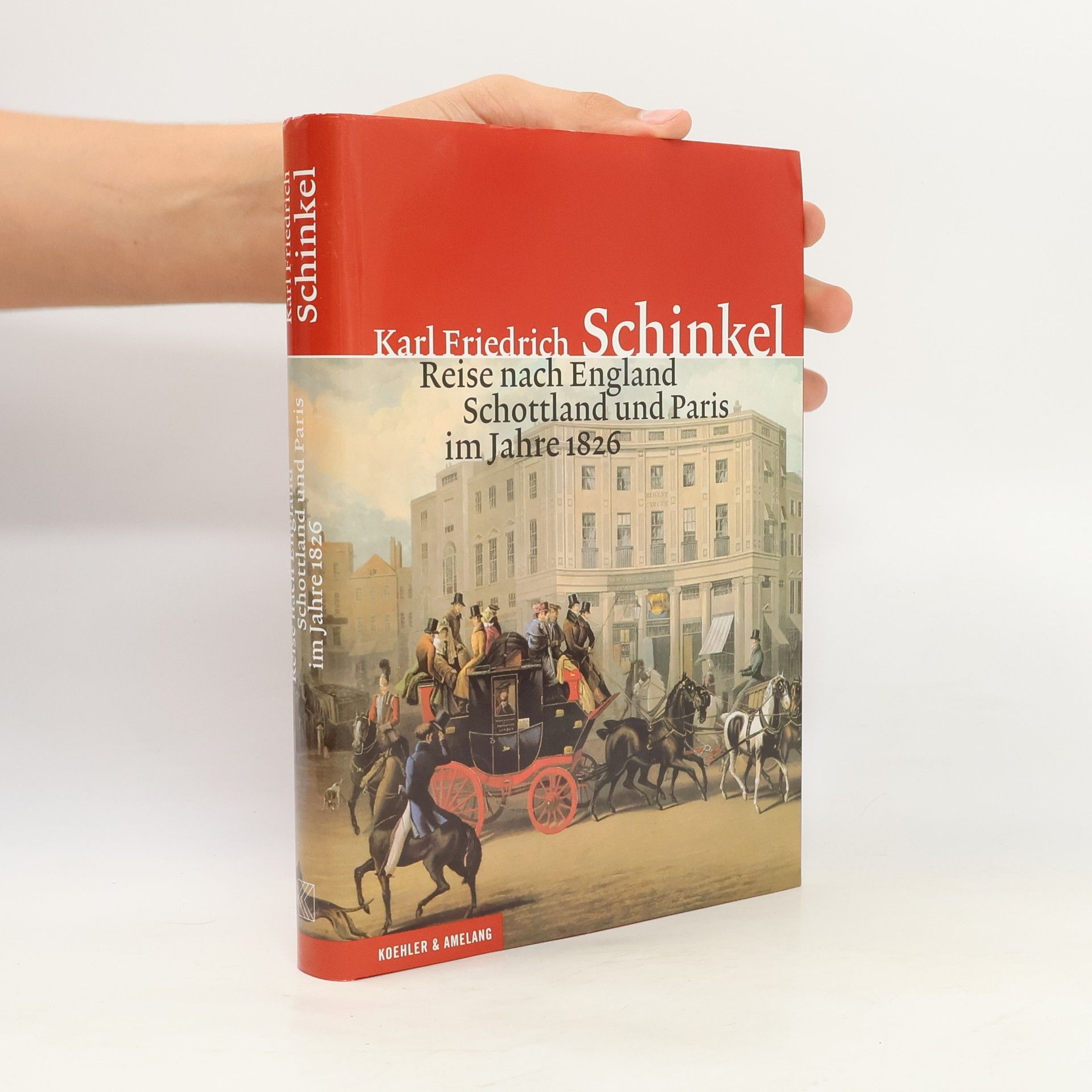 Karl Friedrich Schinkel Reise nach England, Schottland und Paris im Jahre 1826