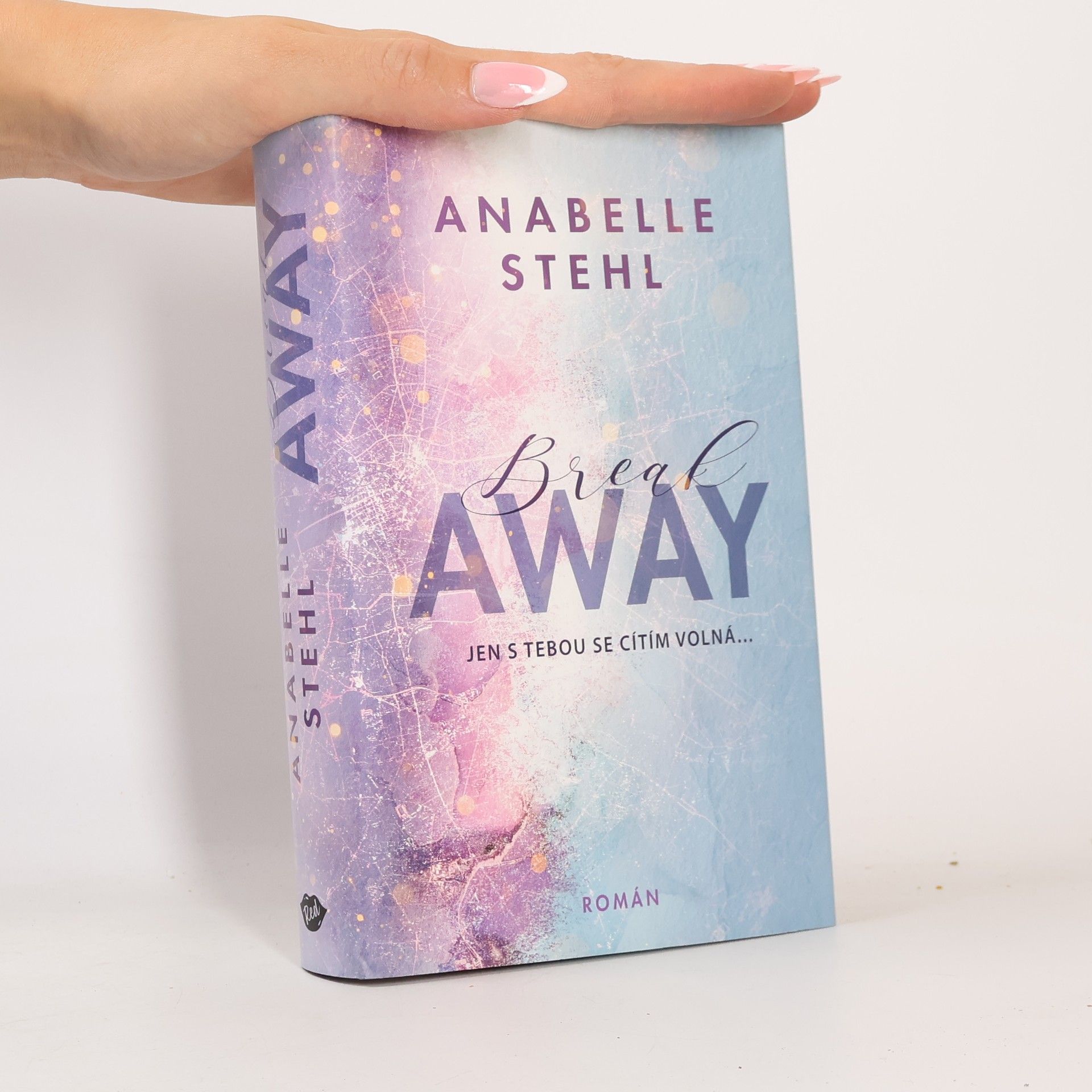 Anabelle Stehl BreakAway : jen s tebou se cítím volná...