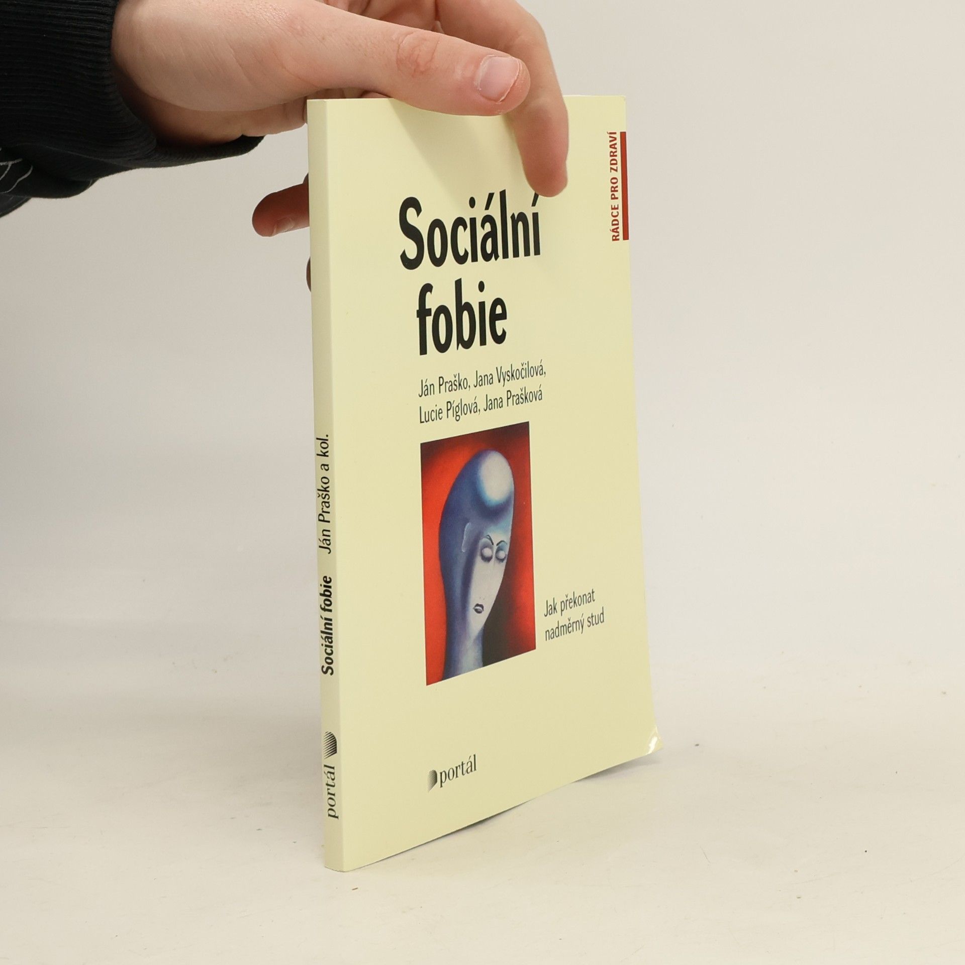 Lucie Píglová Sociální fobie Sociální fobie : jak překonat nadměrný stud