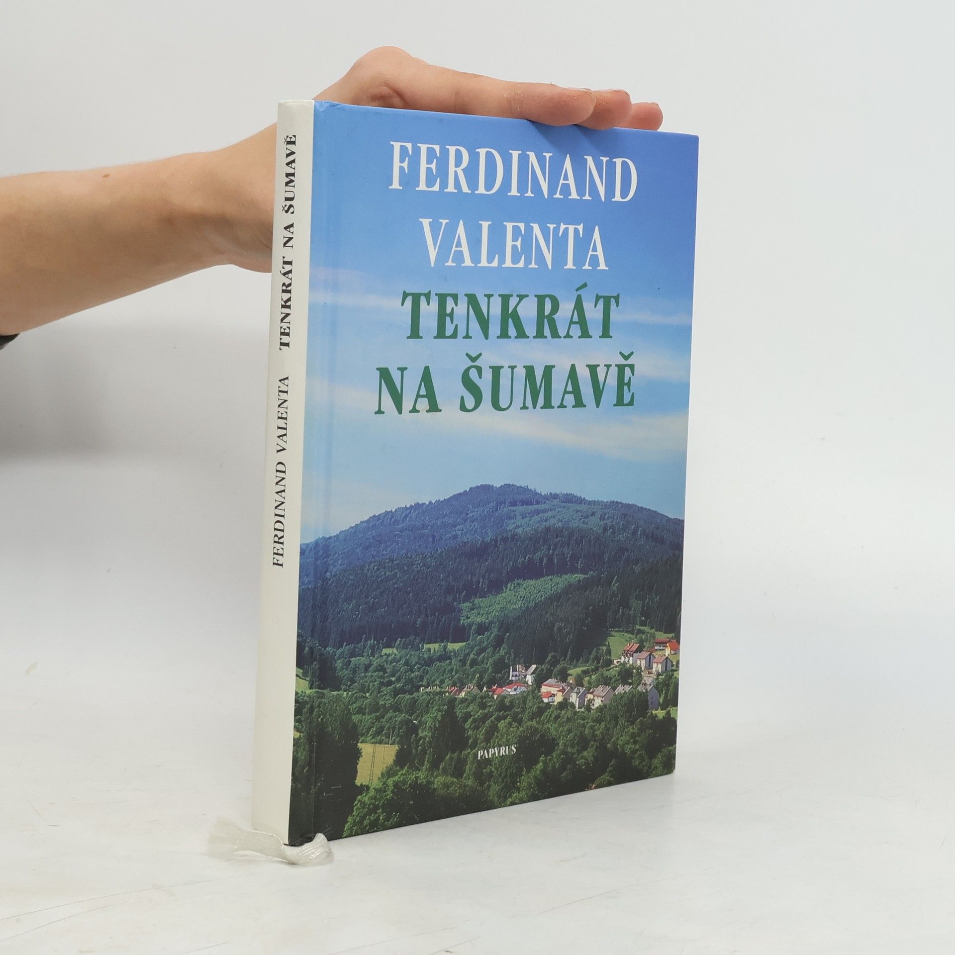 Valenta Ferdinand Tenkrát na Šumavě