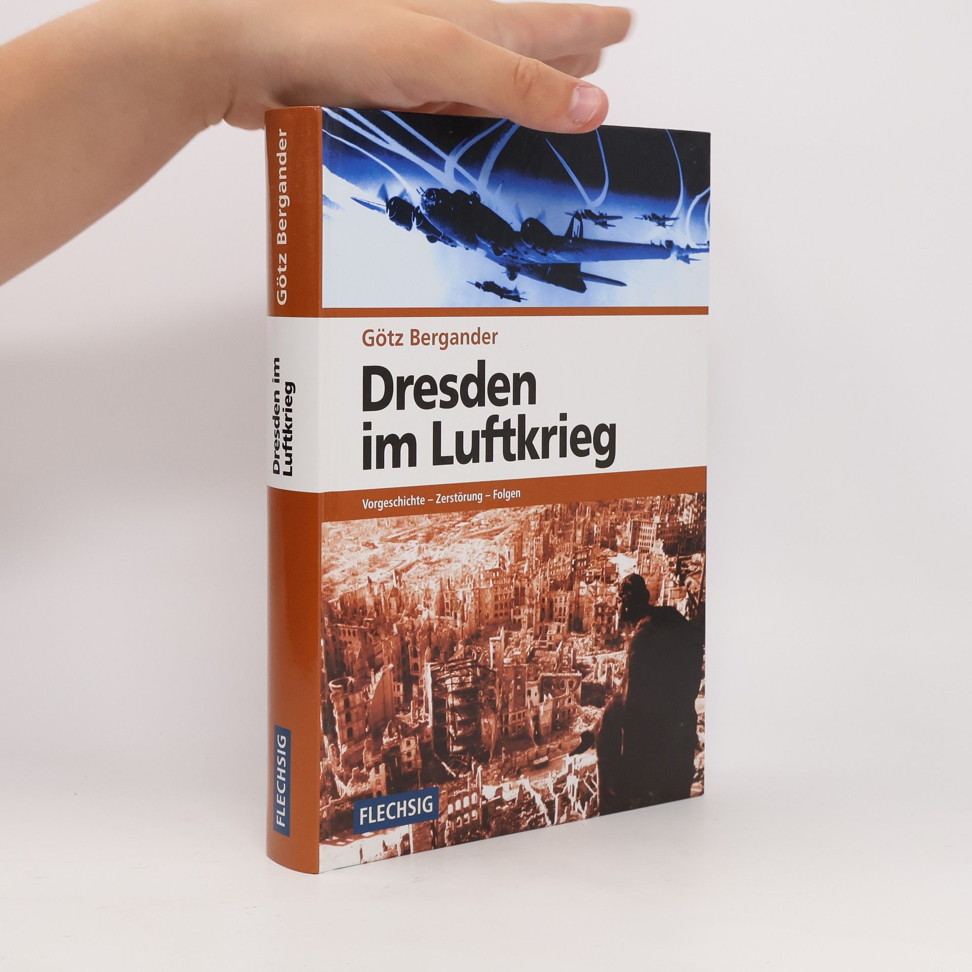 Goetz Bergander Dresden im Luftkrieg : Vorgeschichte - Zerstörung - Folgen