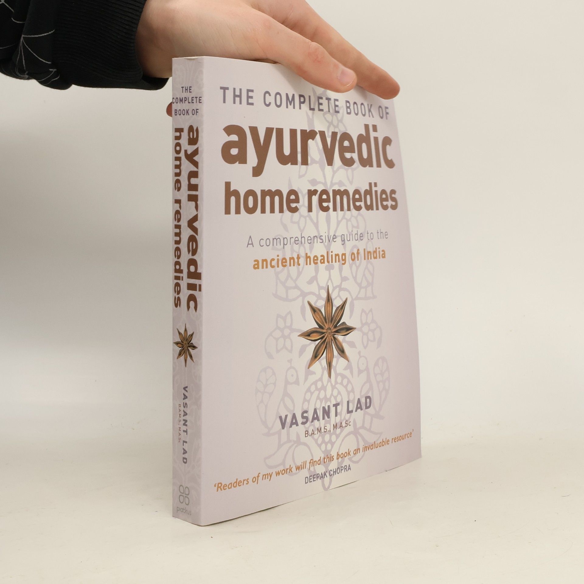 Vasant Lad The complete book of ayurvedic home remedies : a comprehensive guide to the ancient healing of india