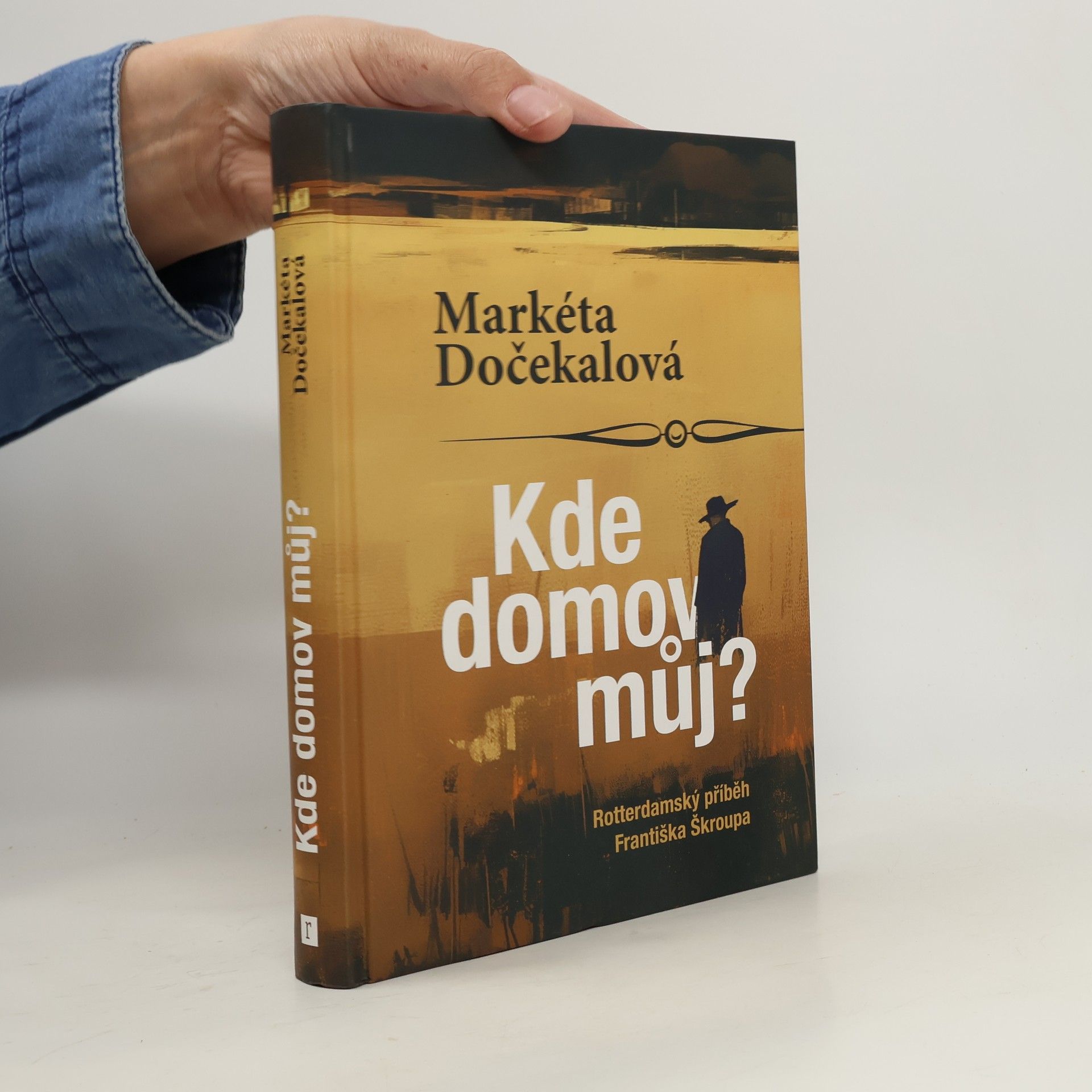 Markéta Dočekalová Kde domov můj? - Rotterdamský příběh Františka Škroupa