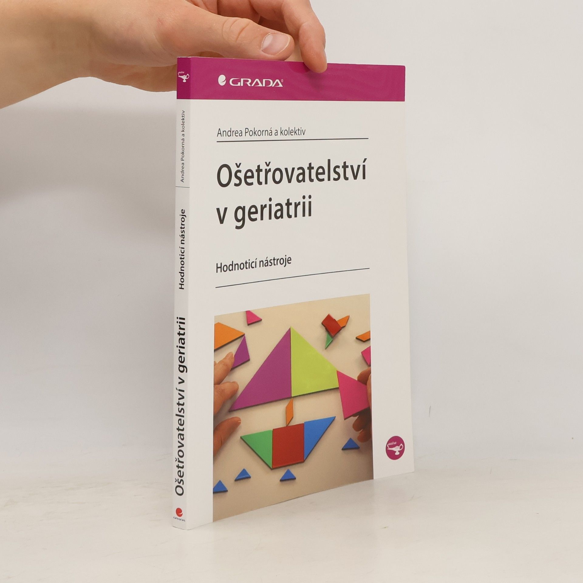 Andrea Pokorná Ošetřovatelství v geriatrii : hodnotící nástroje