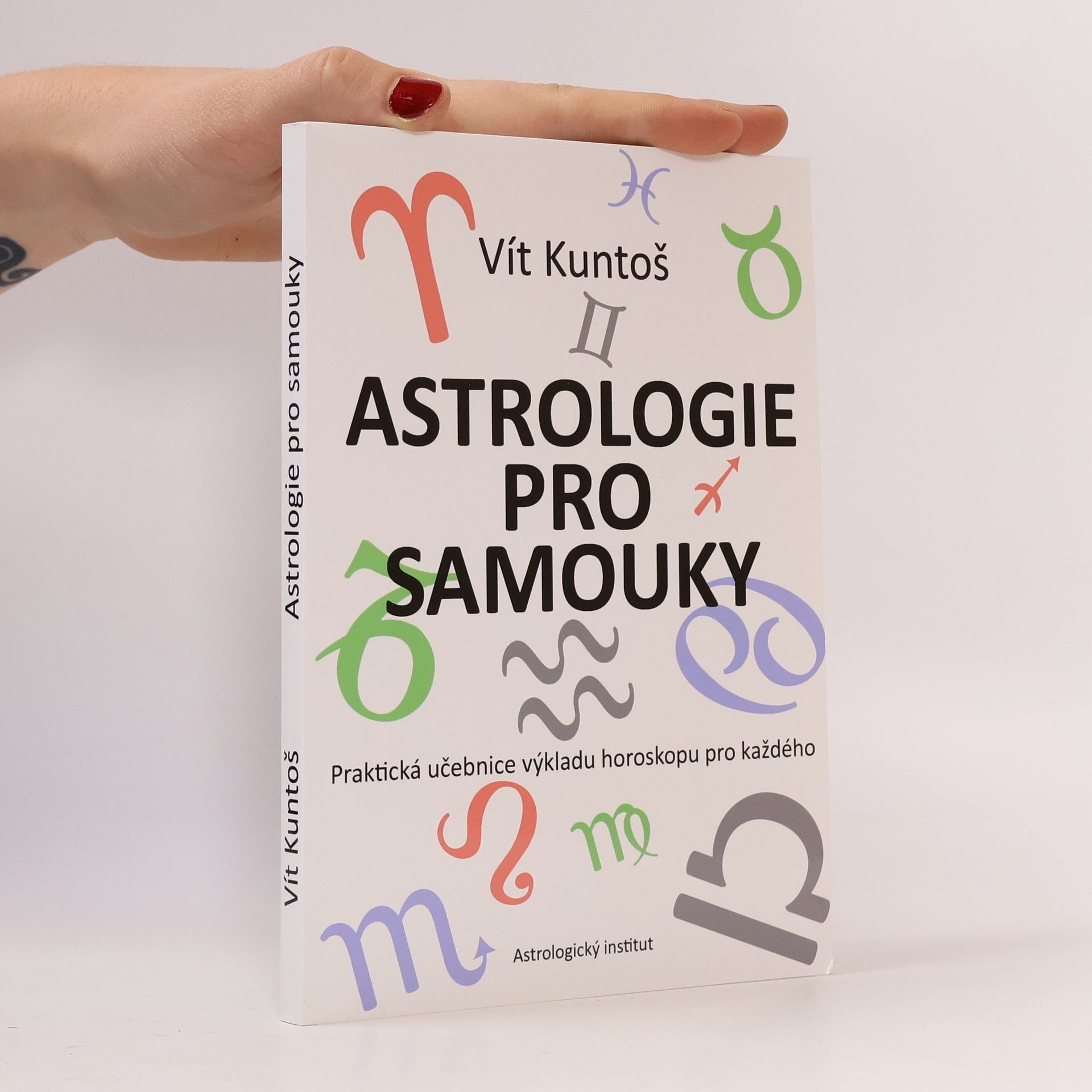 Vít Kuntoš Astrologie pro samouky : praktická učebnice výkladu horoskopu pro každého