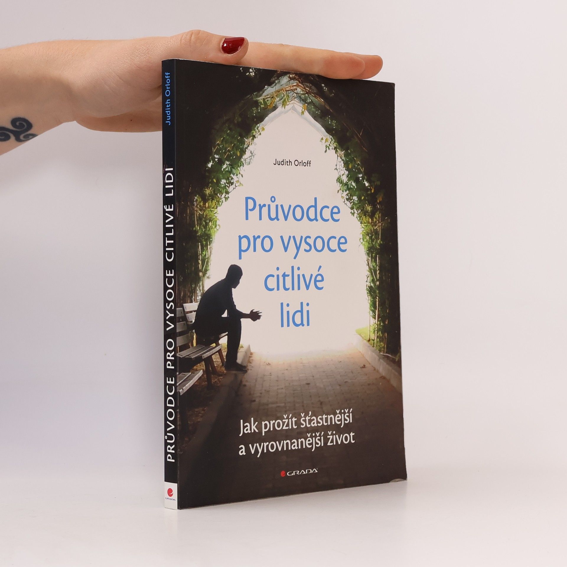 Judith Orloff Průvodce pro vysoce citlivé lidi. Jak prožít šťastnější a vyrovnanější život
