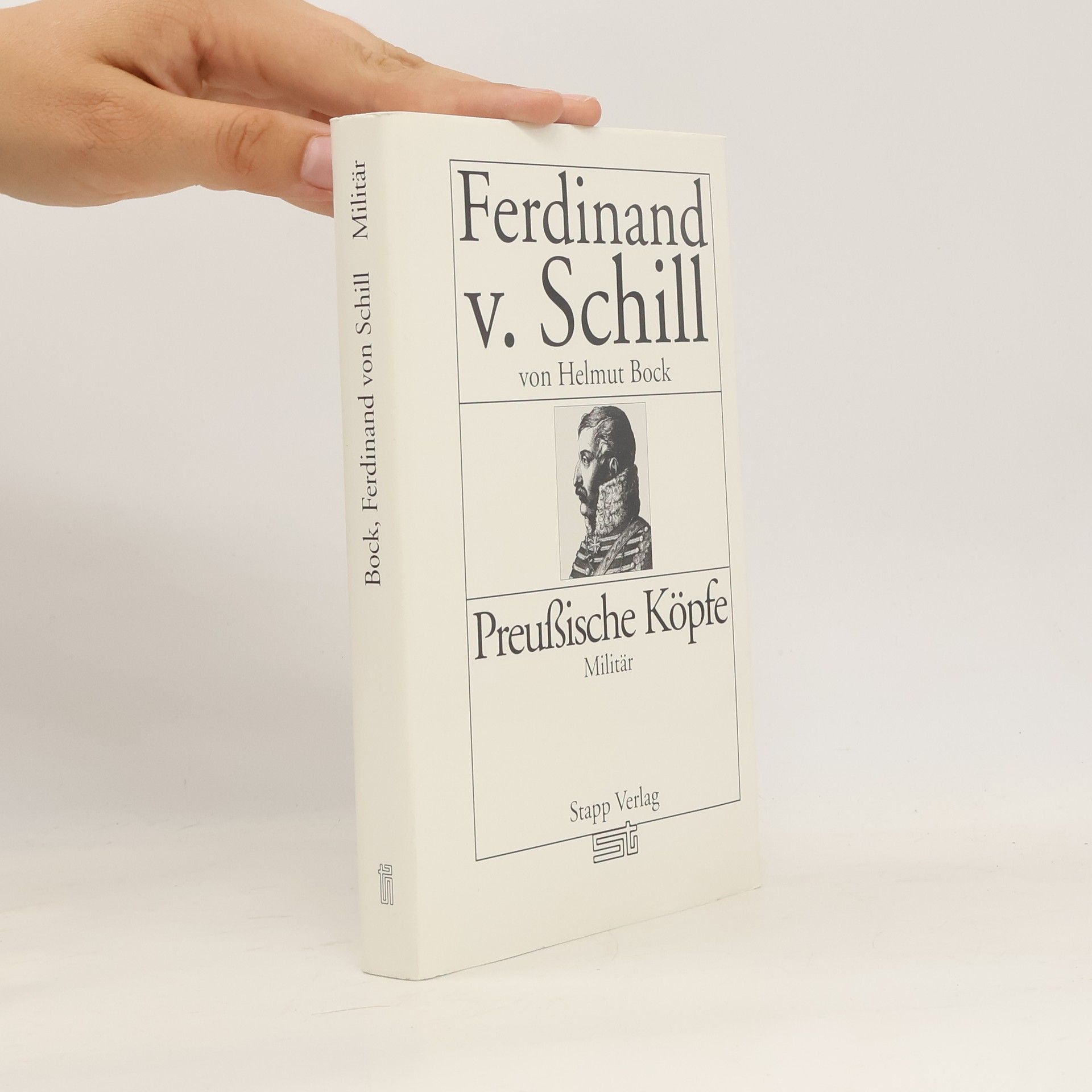 Helmut Bock Ferdinand von Schill. Preußische Köpfe. Militär